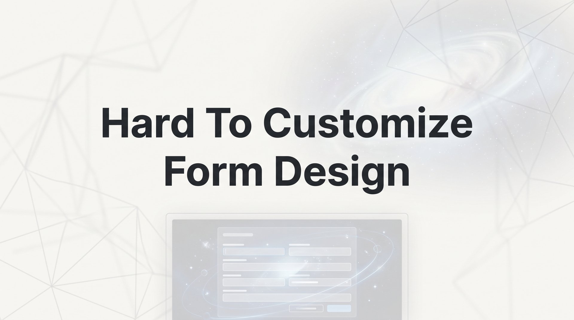 Hard To Customize Form Design: Break Free Guide 2026