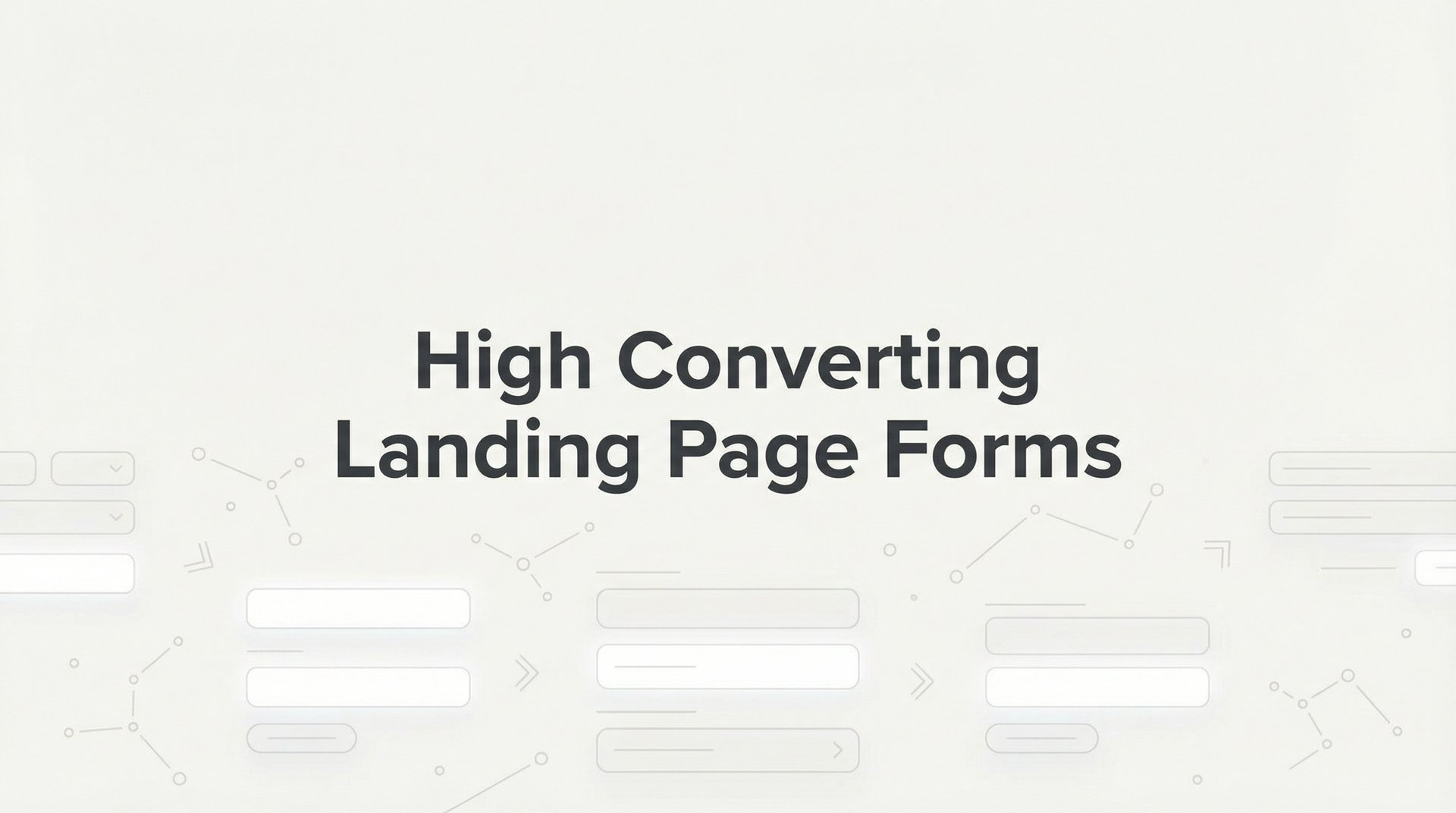 High Converting Landing Page Forms: 6-Step Guide 2026