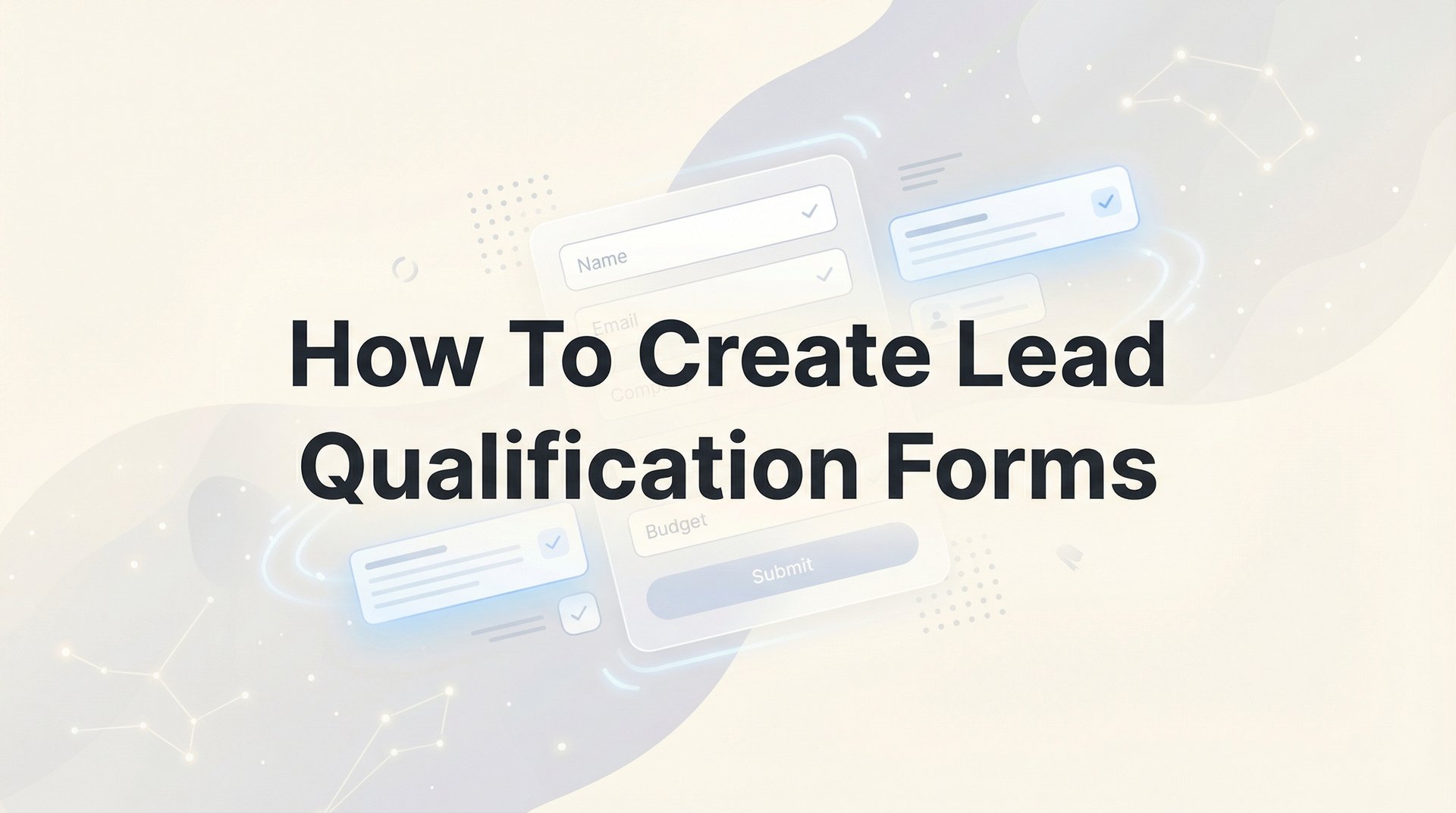 How To Create Lead Qualification Forms That Convert