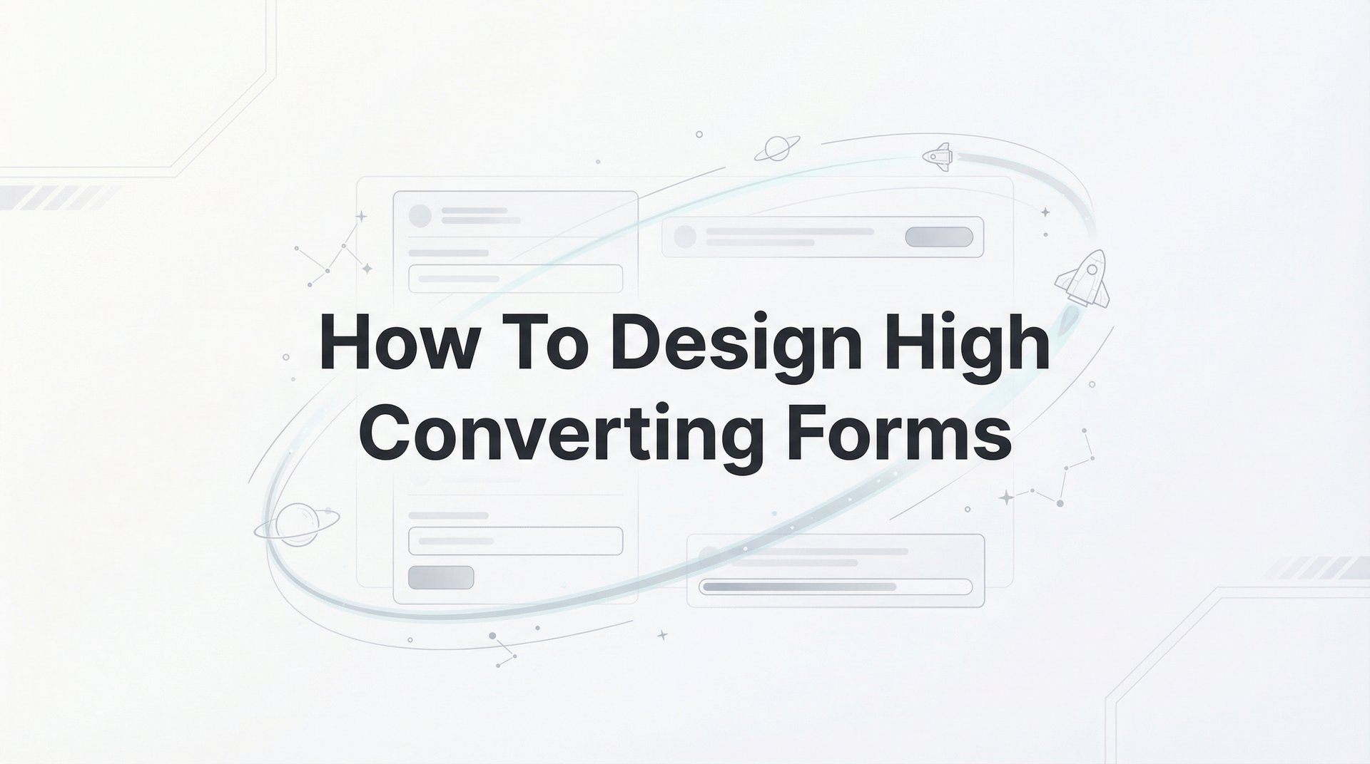 How To Design High Converting Forms: 6-Step Guide 2026