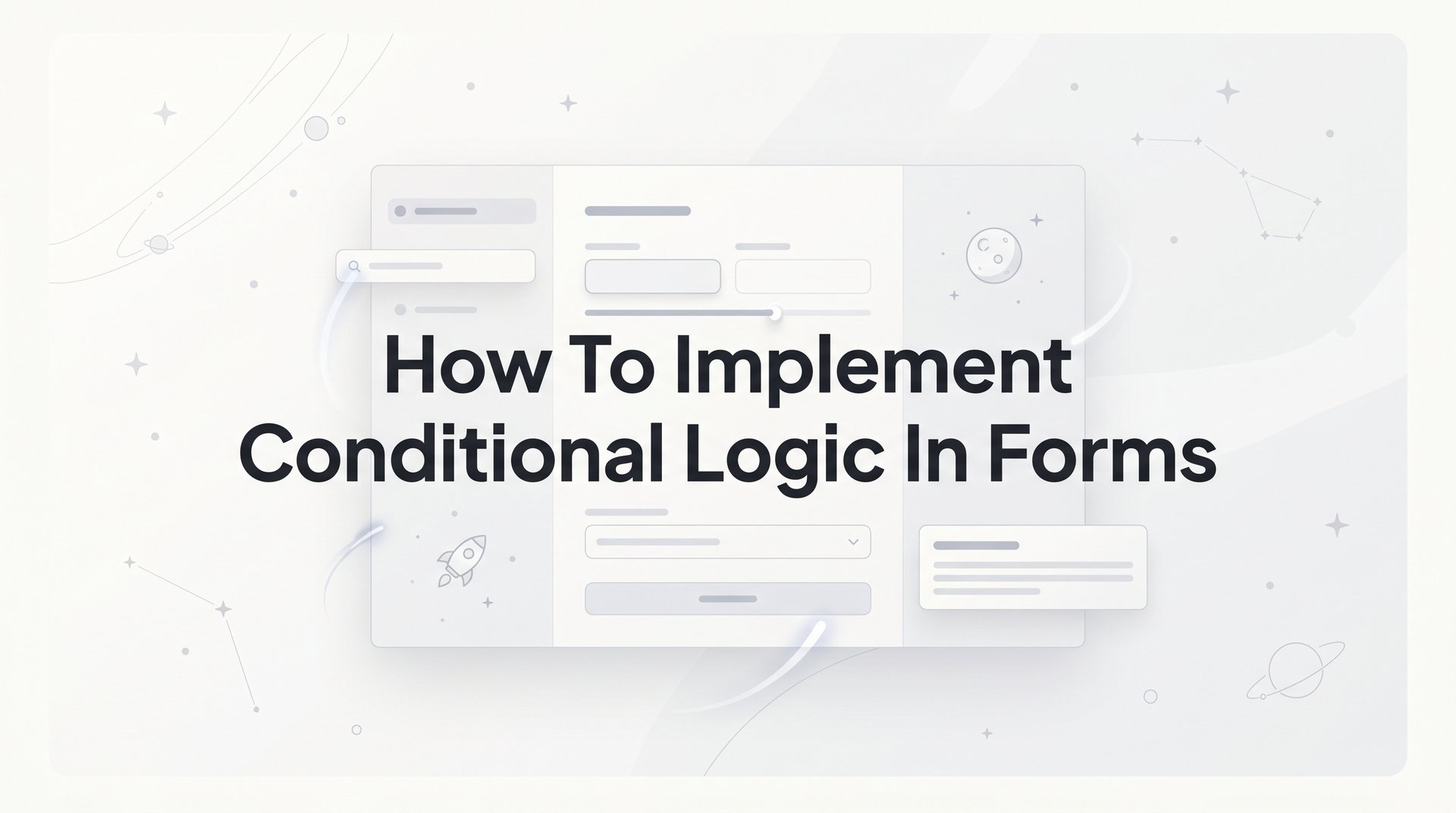 How To Implement Conditional Logic In Forms: A Guide