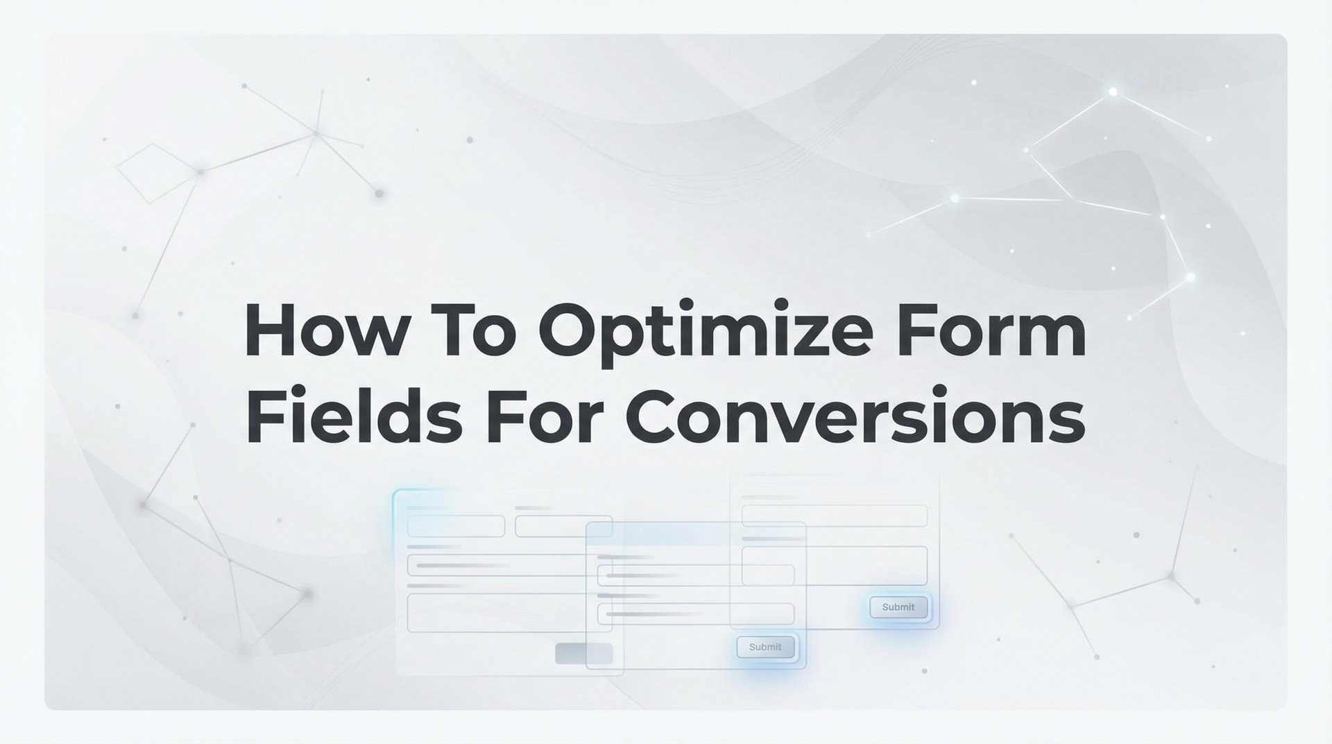 How To Optimize Form Fields For Conversions: 6 Steps