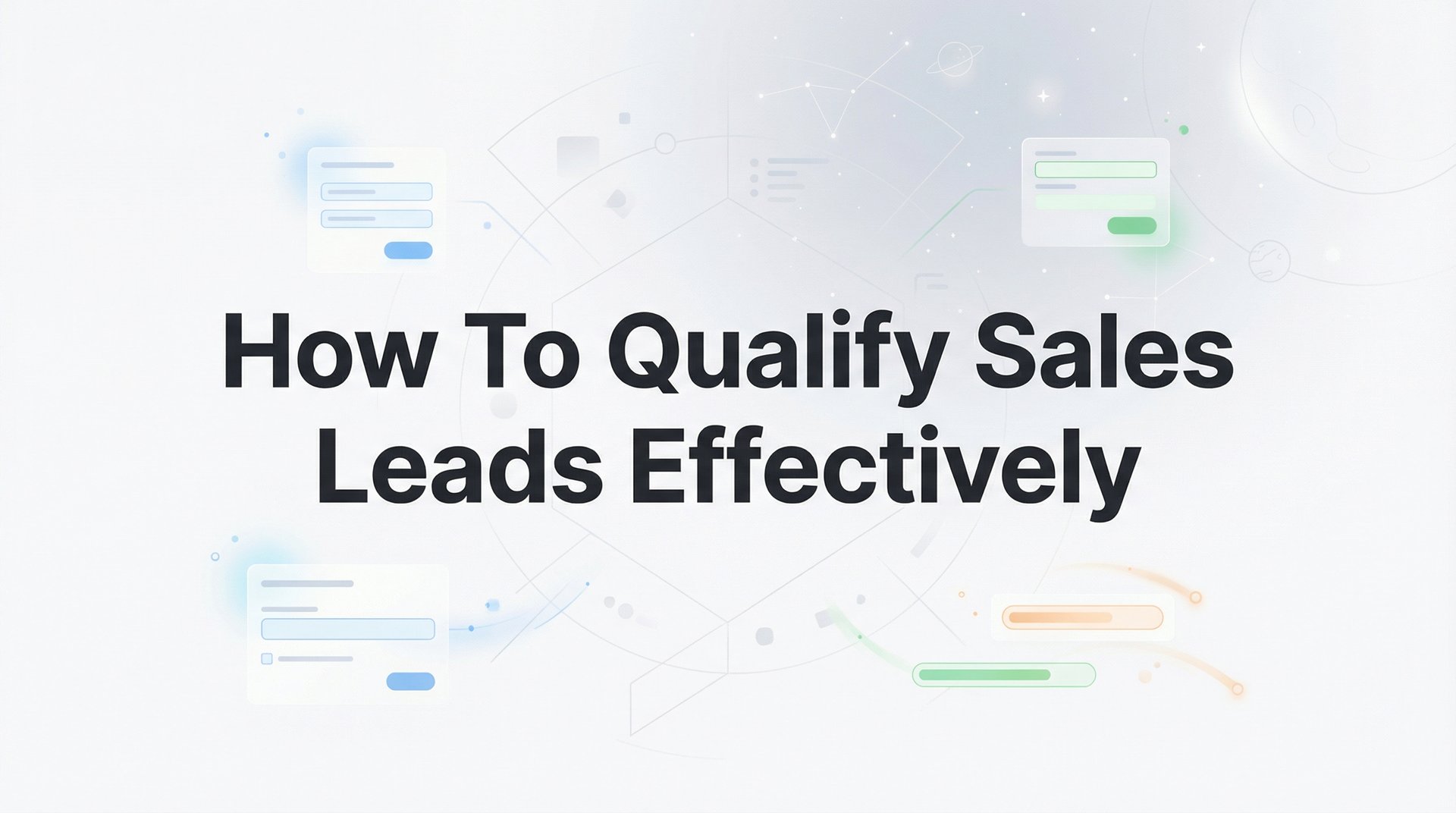 How To Qualify Sales Leads Effectively: 6-Step Guide