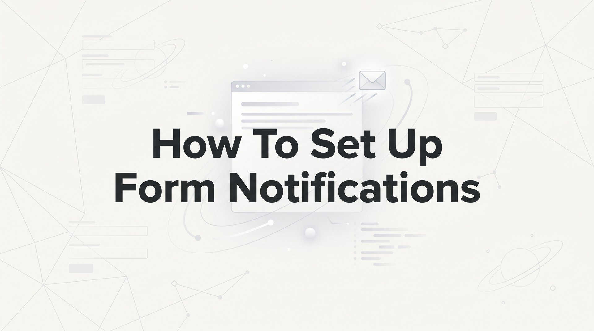 How To Set Up Form Notifications: A Quick-Start Guide