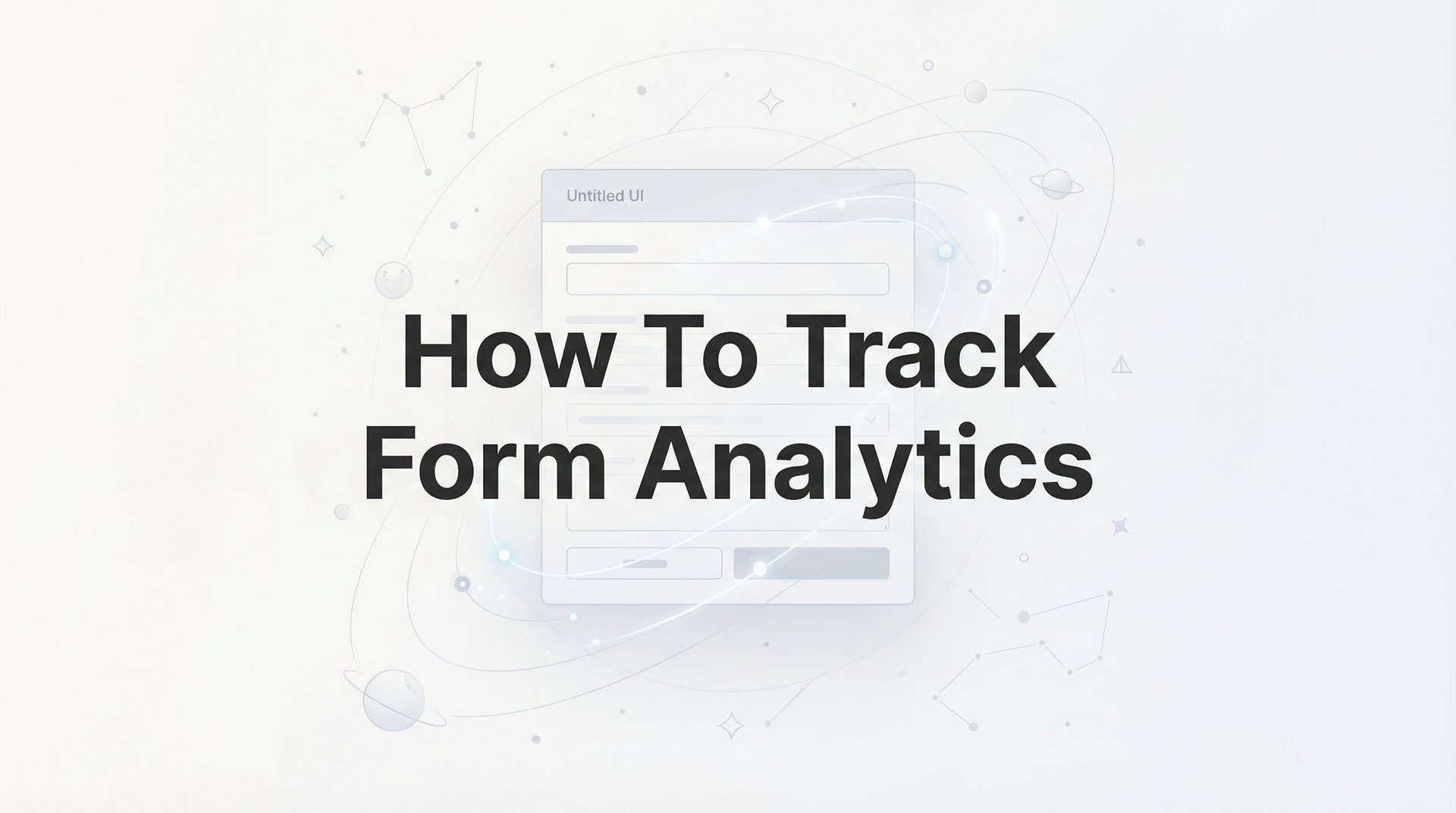 Complete Track Form How To Track Form Analytics: Complete Guide for 2026
