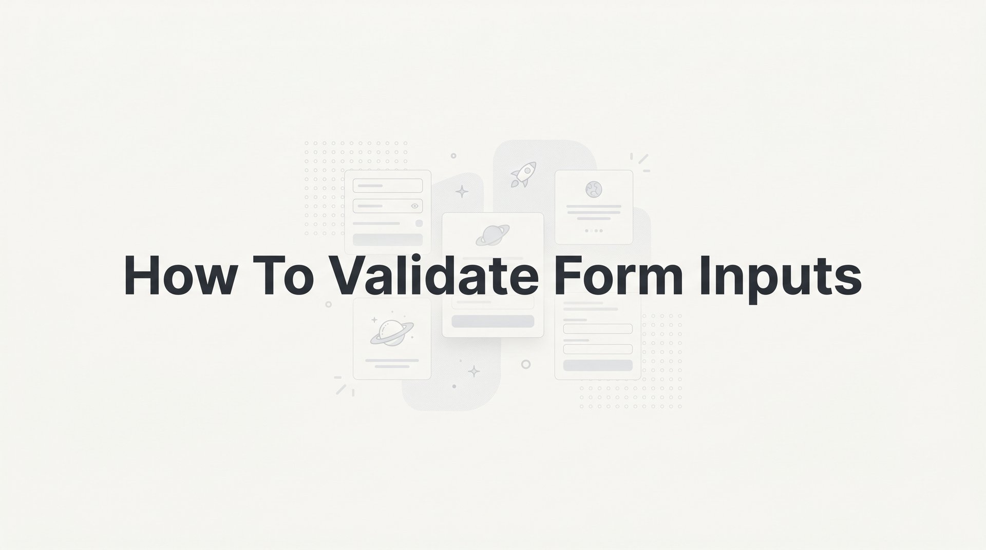 How To Validate Form Inputs: A Complete Step-by-Step Guide
