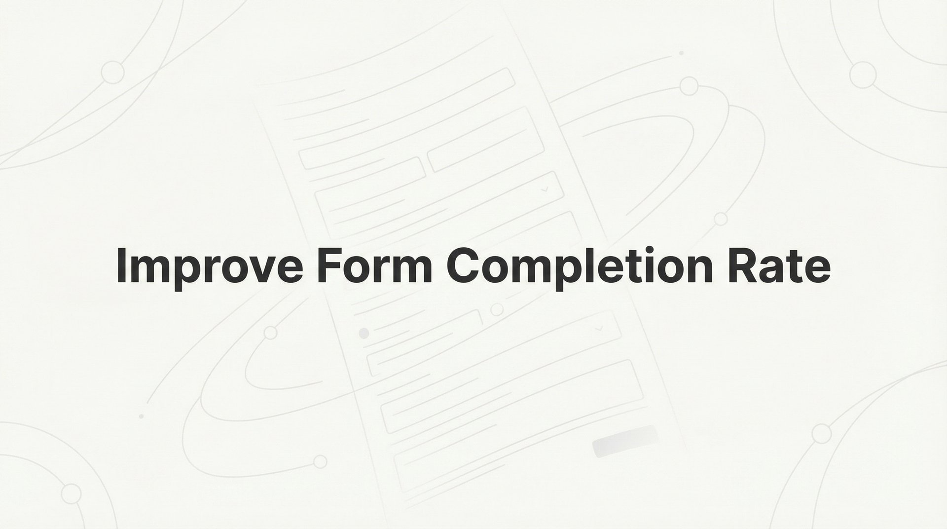 Improve Form Completion Rate: 7 Proven Steps Guide