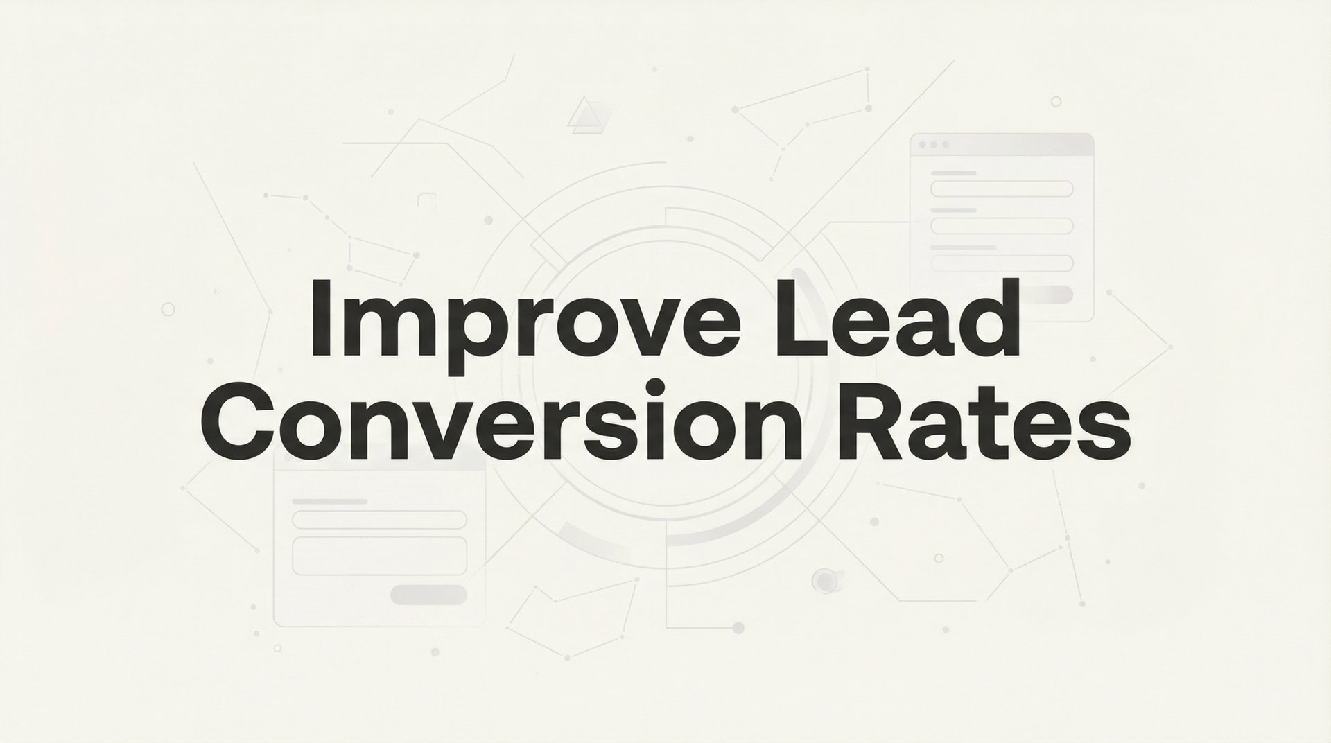 Improve Lead Conversion Rates: 6-Step Action Guide
