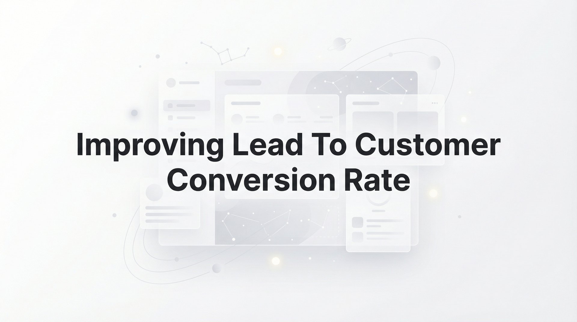 Improving Lead To Customer Conversion Rate: 9 Tips