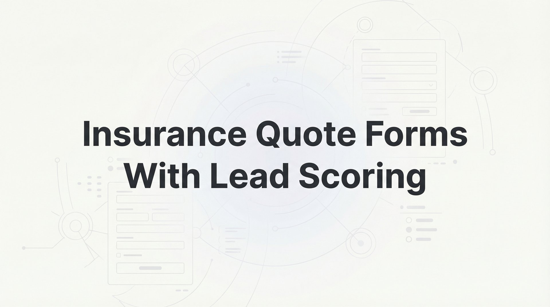 Insurance Quote Forms With Lead Scoring: Complete Guide