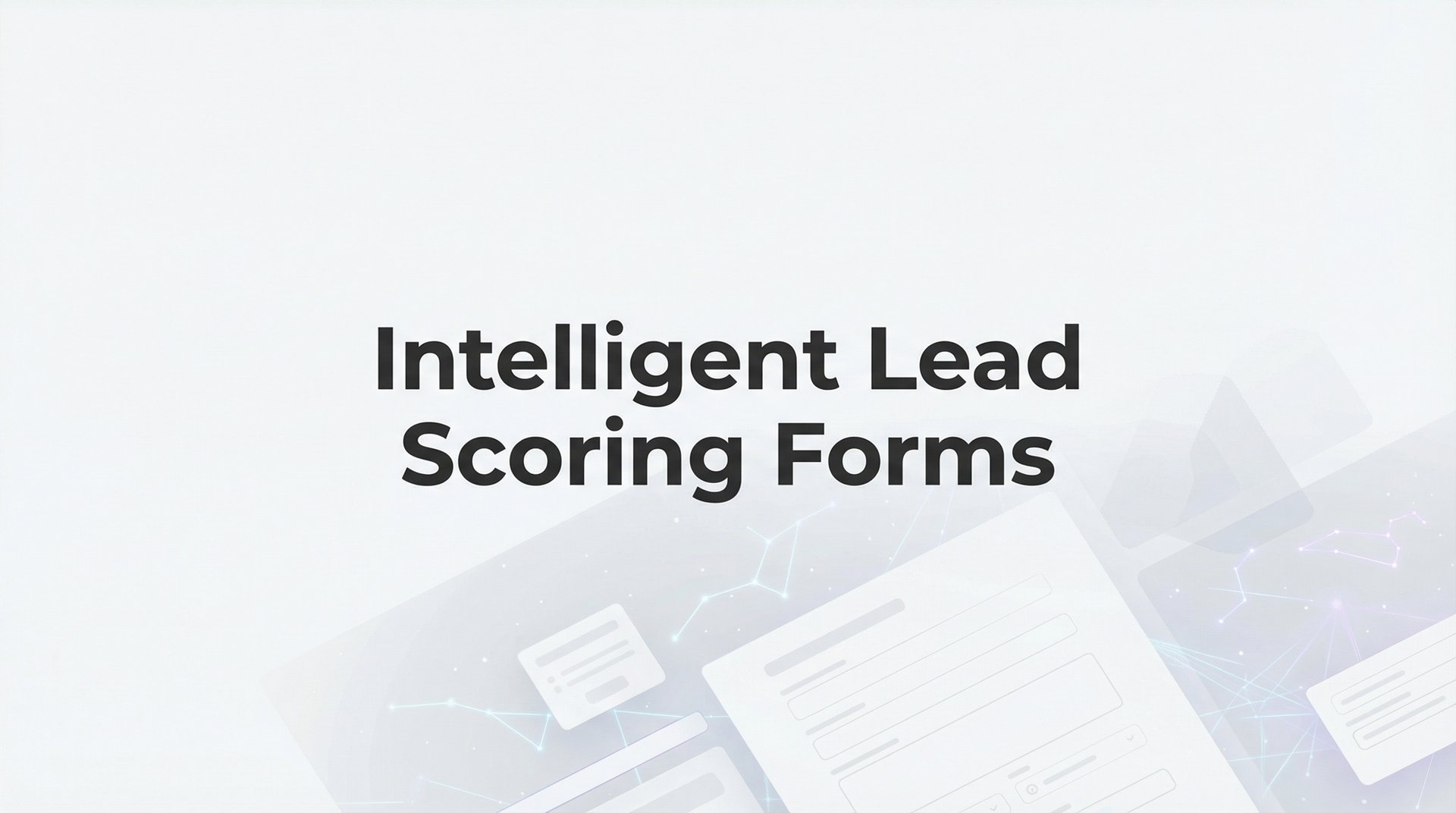 Intelligent Lead Scoring Forms: AI Qualification Guide