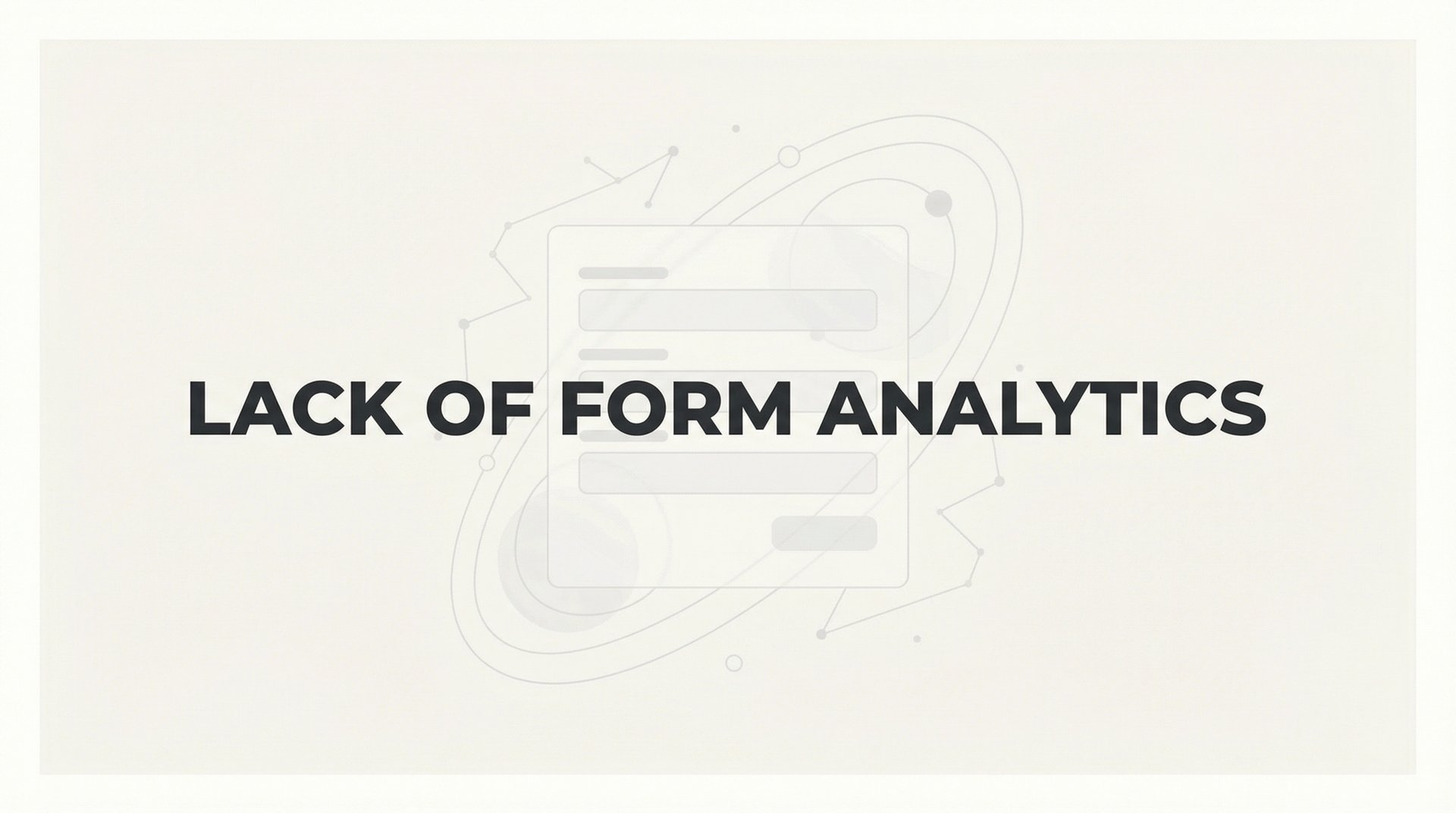 Lack Of Form Analytics: Fix Your Conversion Bottleneck