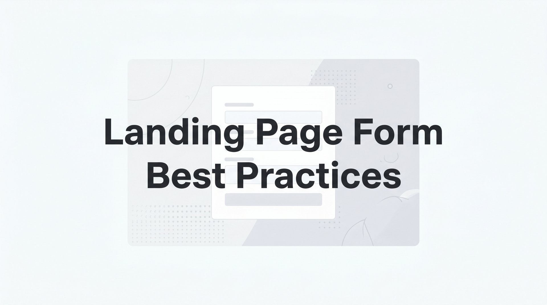 Landing Page Form Best Practices to Boost Conversions