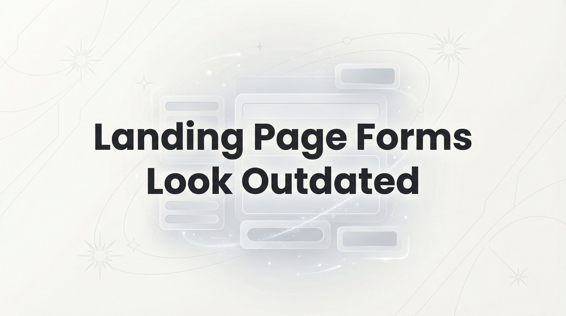Landing Page Forms Look Outdated? Fix Them Fast Now
