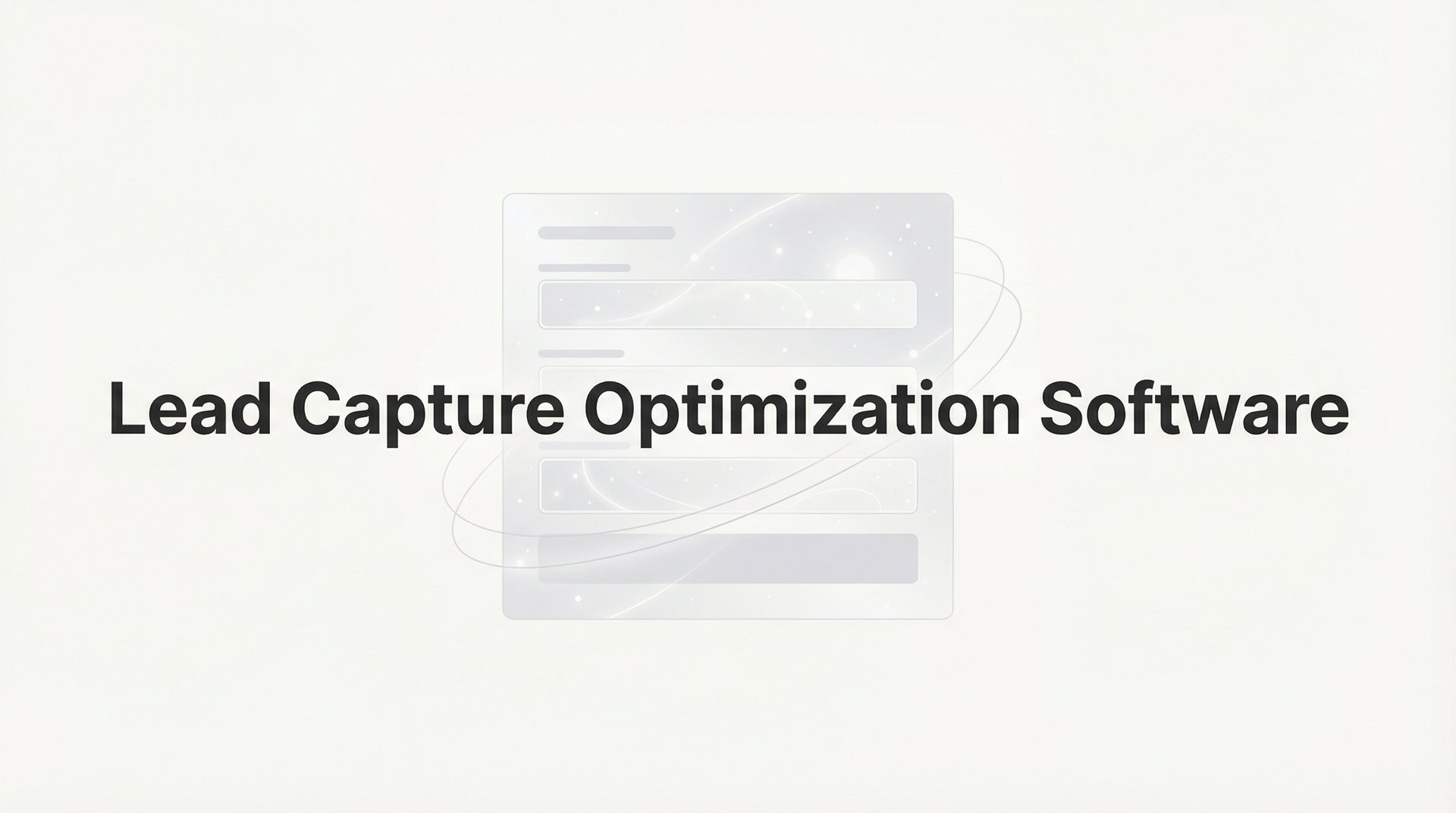 Capture Management Software Best Lead Capture Optimization Software: 2026 Guide