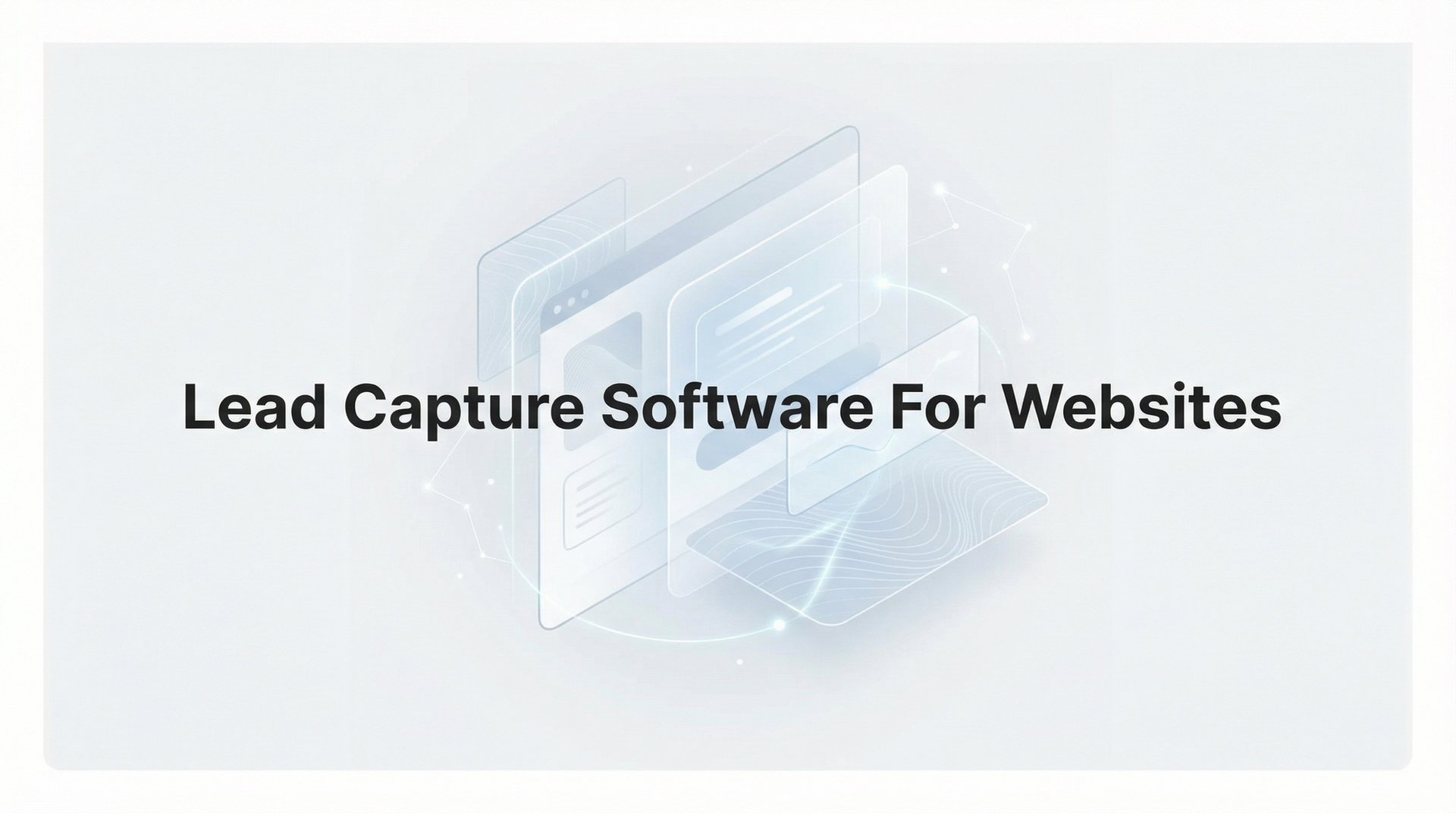 Best Lead Capture Software For Websites 2026 Guide