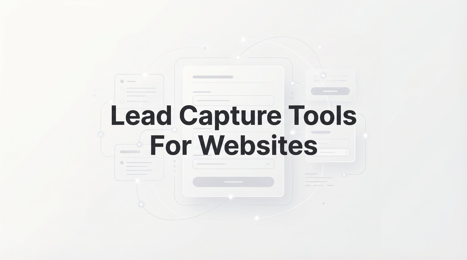 Best Lead Capture Tools For Websites: 2026 Guide & Tips