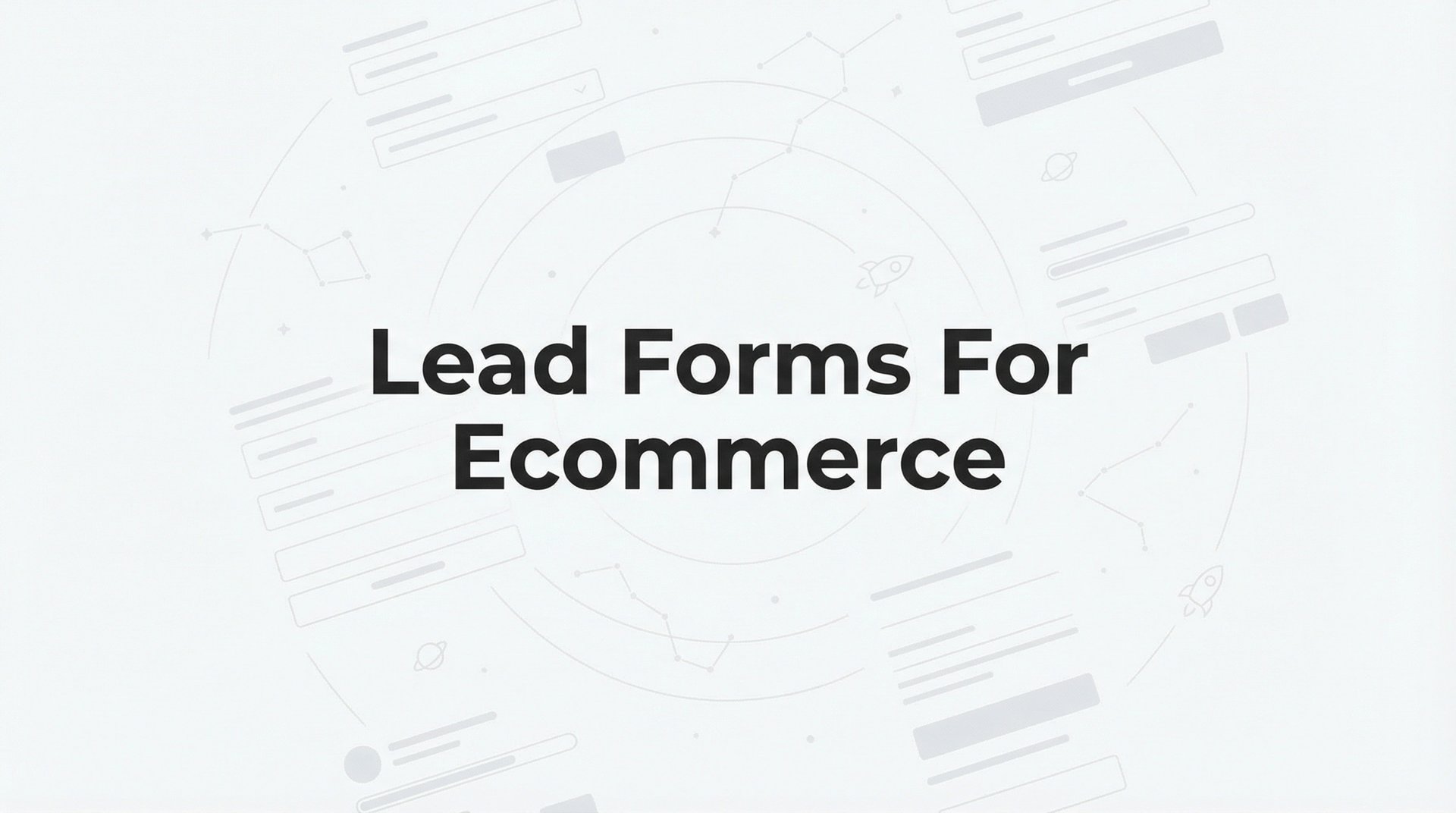 Lead Forms For Ecommerce: 7 Proven Strategies Guide