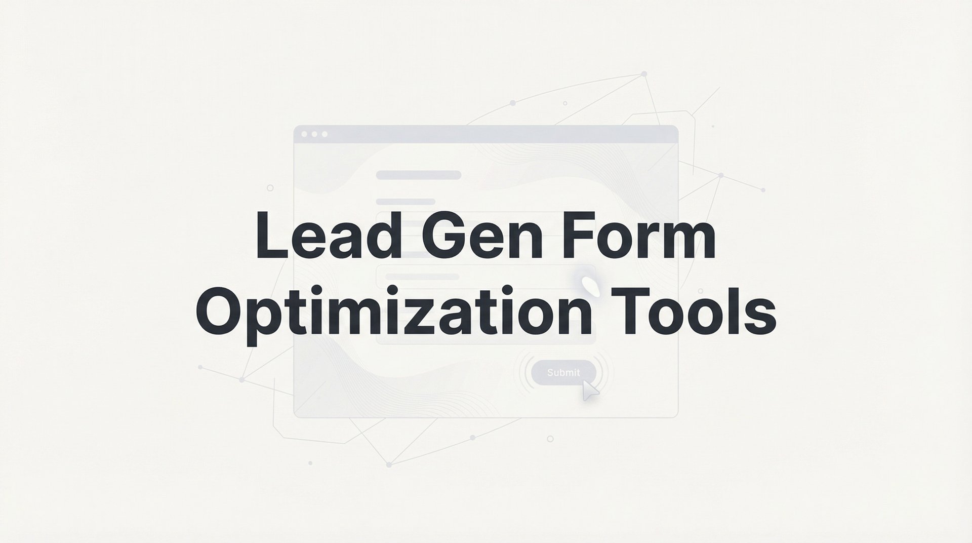 Best Lead Gen Form Optimization Tools 2026 Guide & Tips