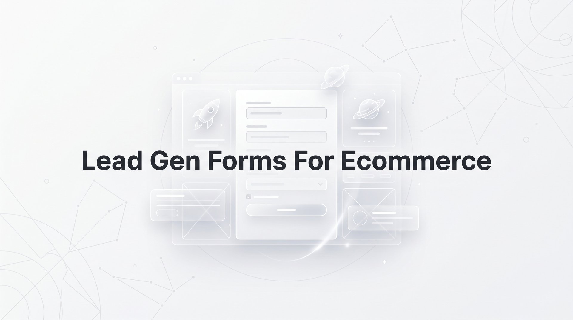 Lead Gen Forms For Ecommerce: 7 Proven Strategies!