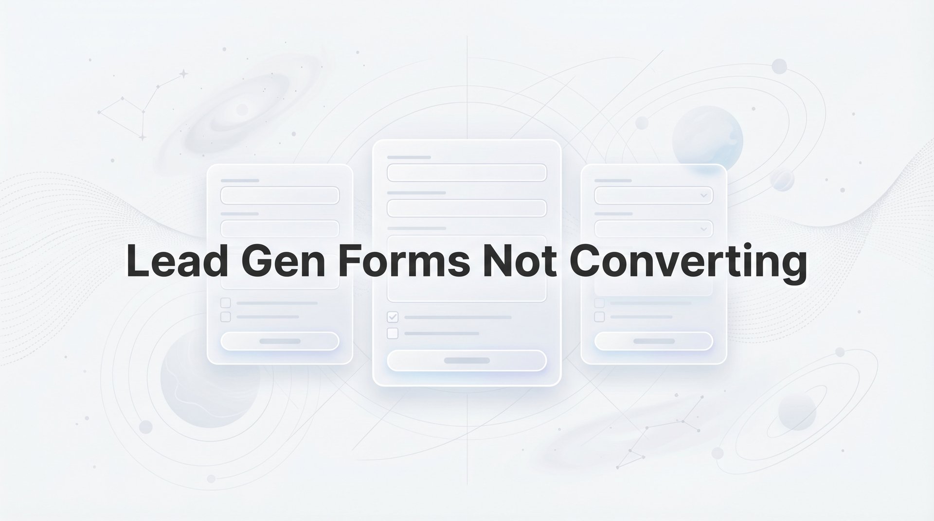Lead Gen Forms Not Converting? Fix Them Fast Today