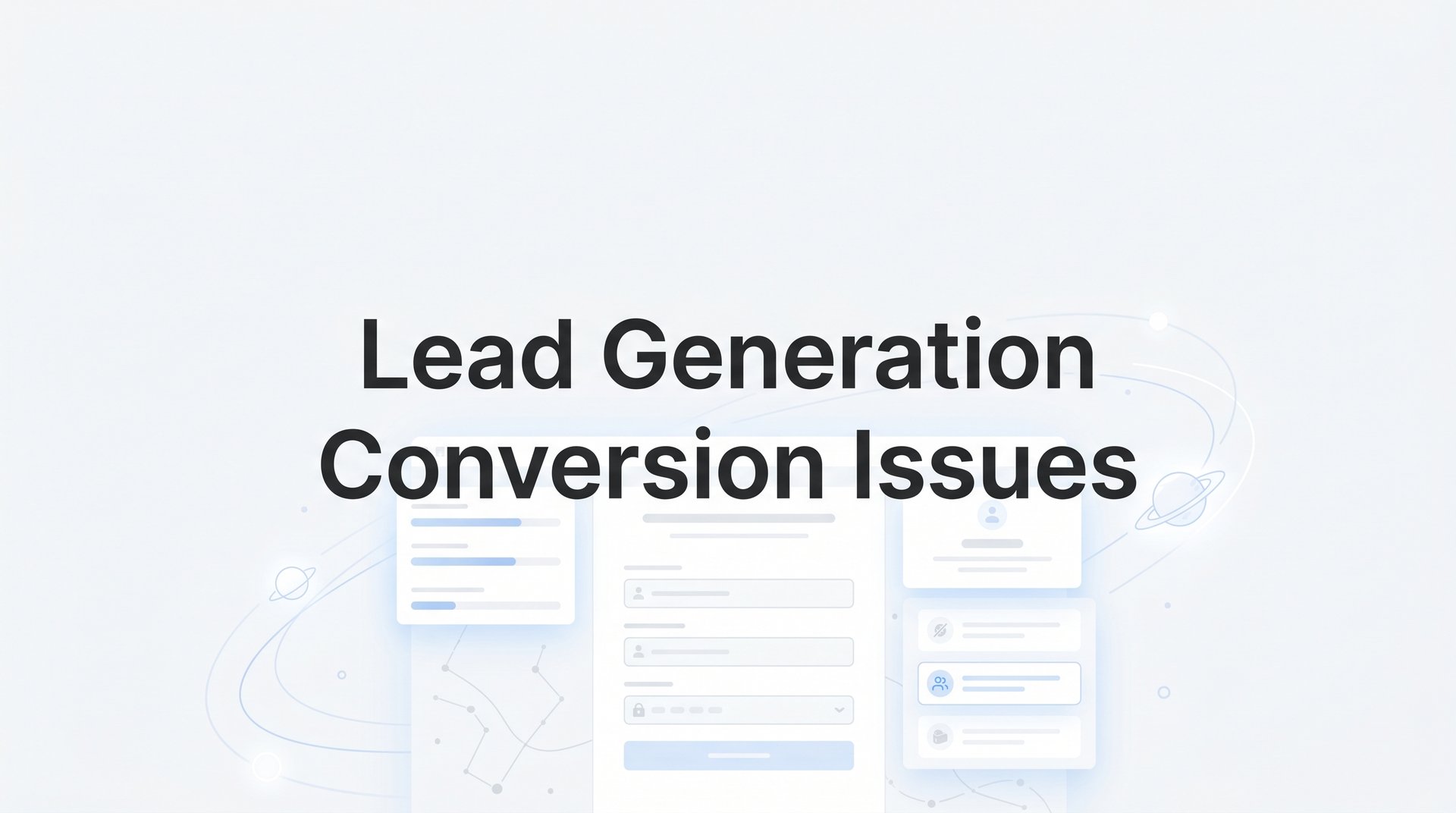 Lead Generation Conversion Issues: Fix Your Forms Now
