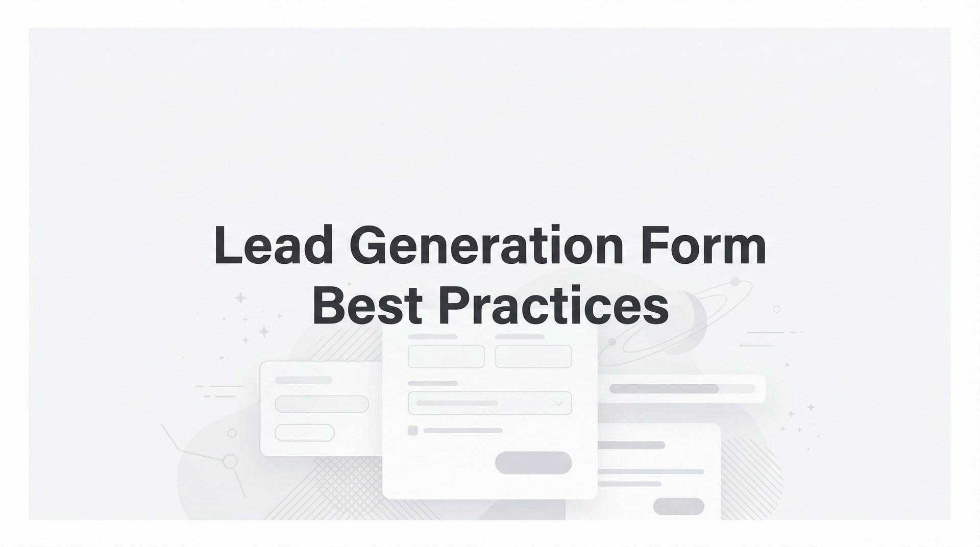 Lead Generation Form Best Practices: 9 Tips That Convert