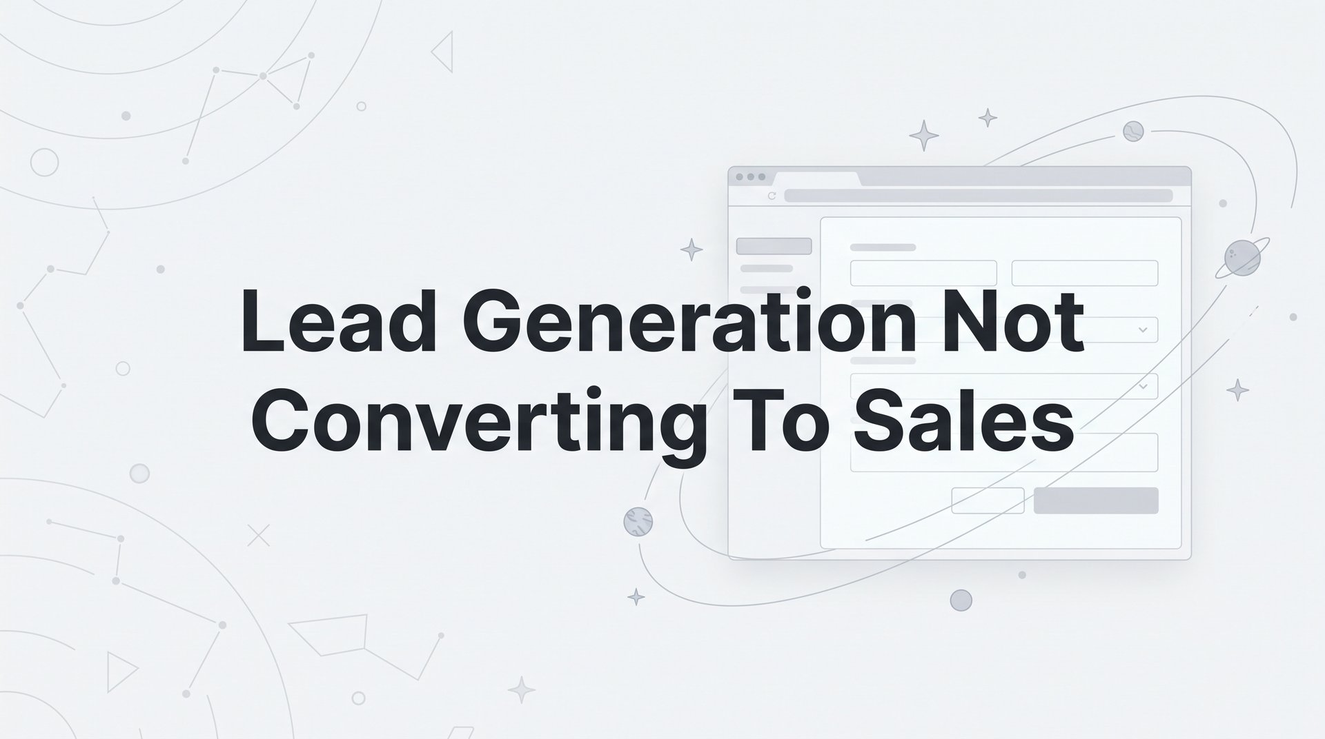 Lead Generation Not Converting To Sales: Fix It Now