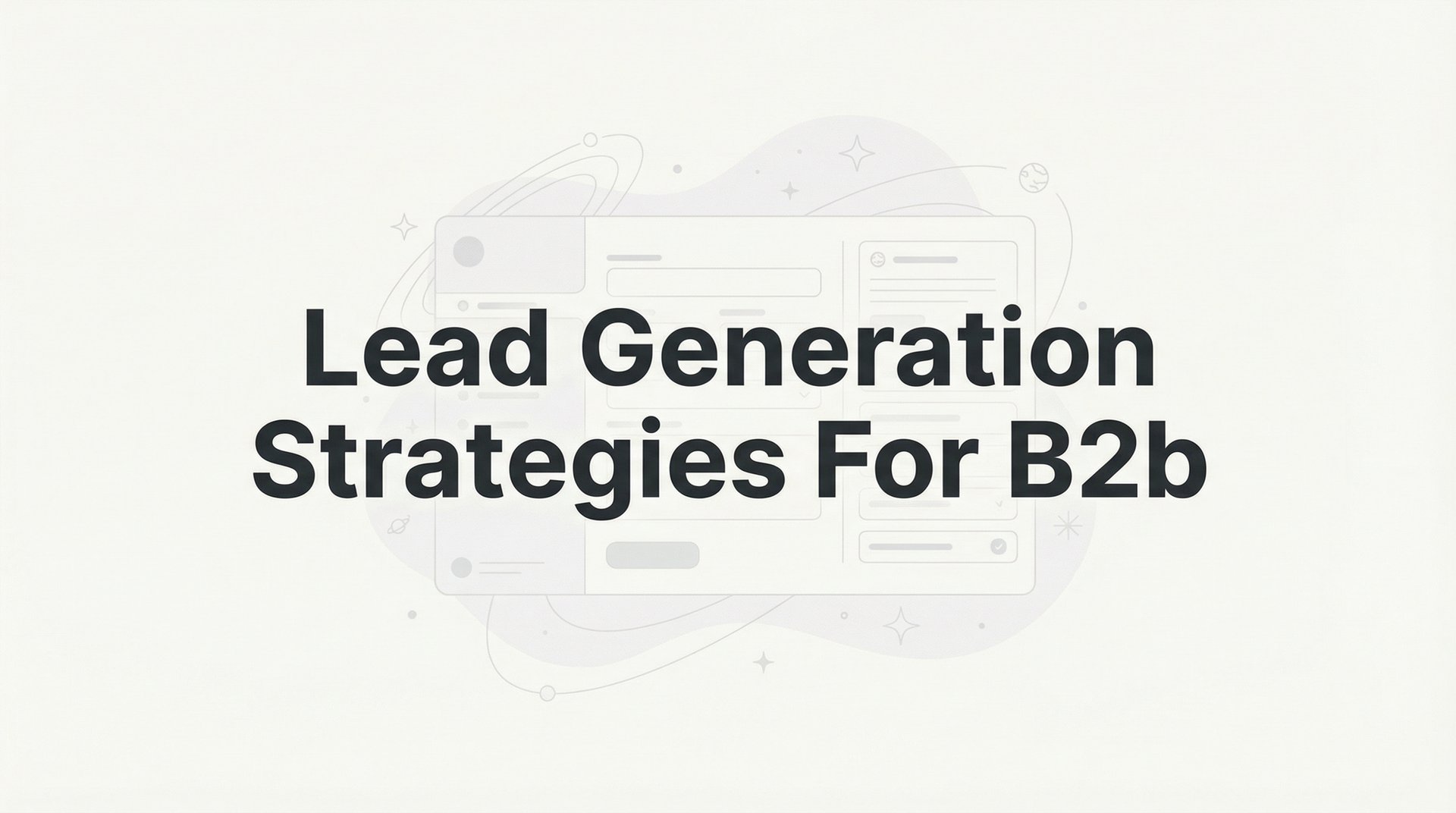 Lead Generation Strategies For B2b: 2026 Playbooks