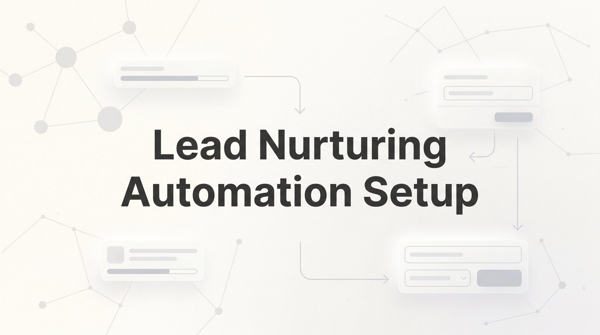 Lead Nurturing Automation Setup: Complete Guide 2026