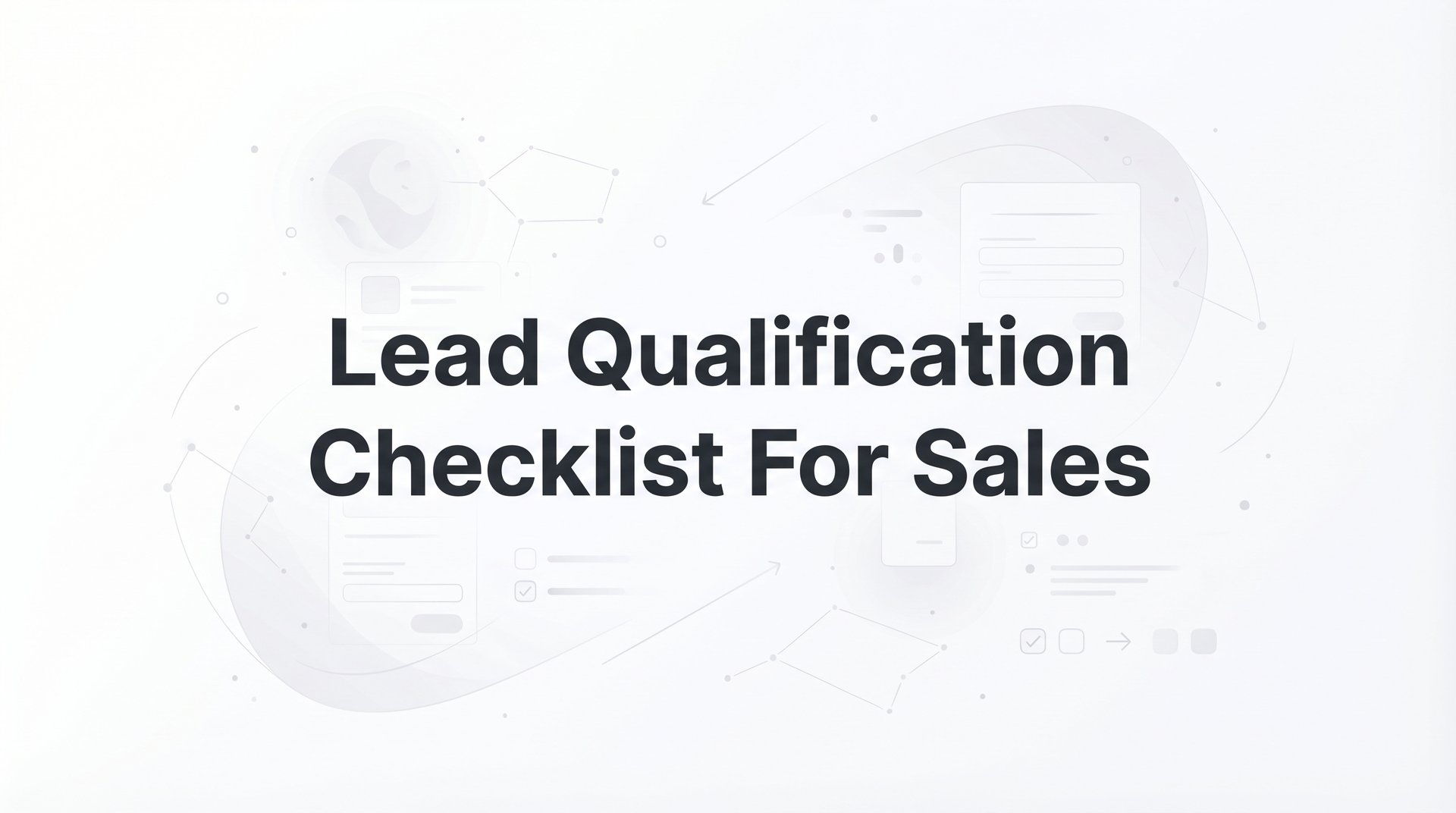 Lead Qualification Checklist For Sales: 2026 Guide