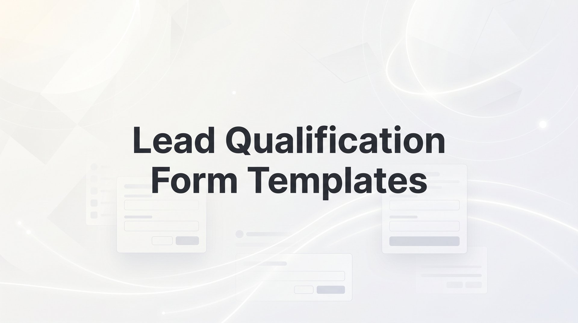 Lead Qualification Form Templates That Convert 2026
