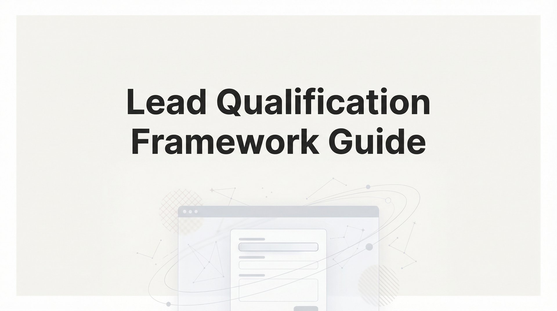 Lead Qualification Framework Guide for Sales Teams