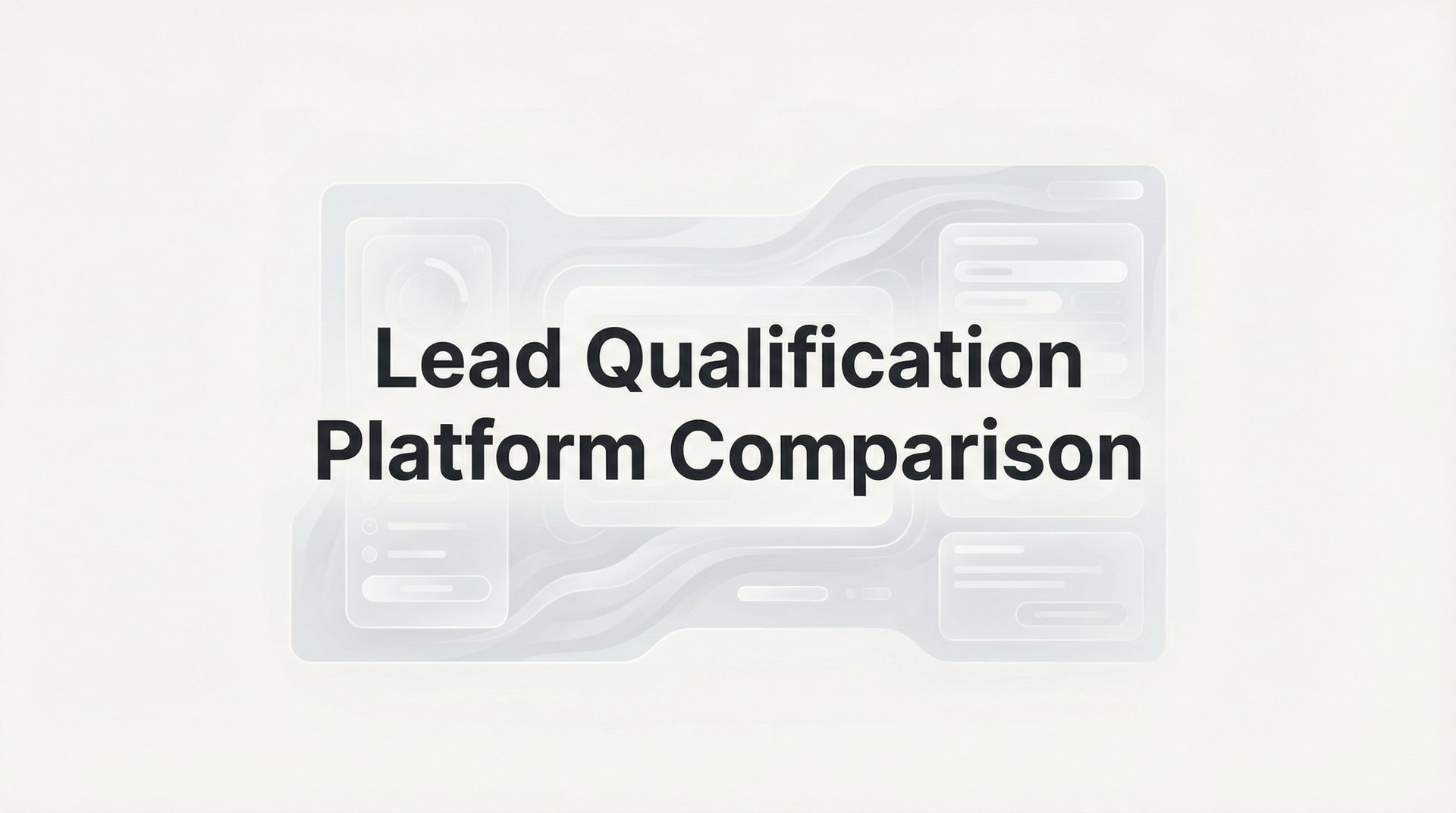 Lead Qualification Platform Comparison: 2026 Guide