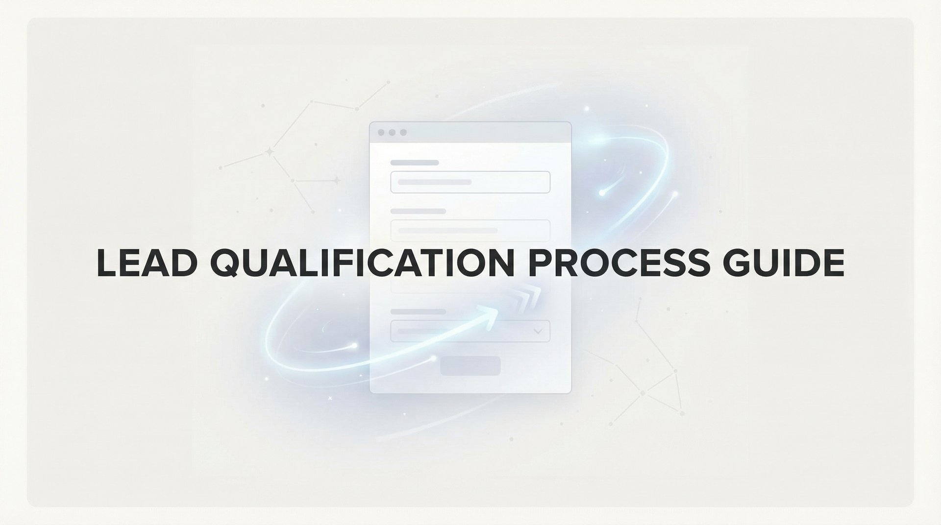 Lead Qualification Process Guide That Converts More