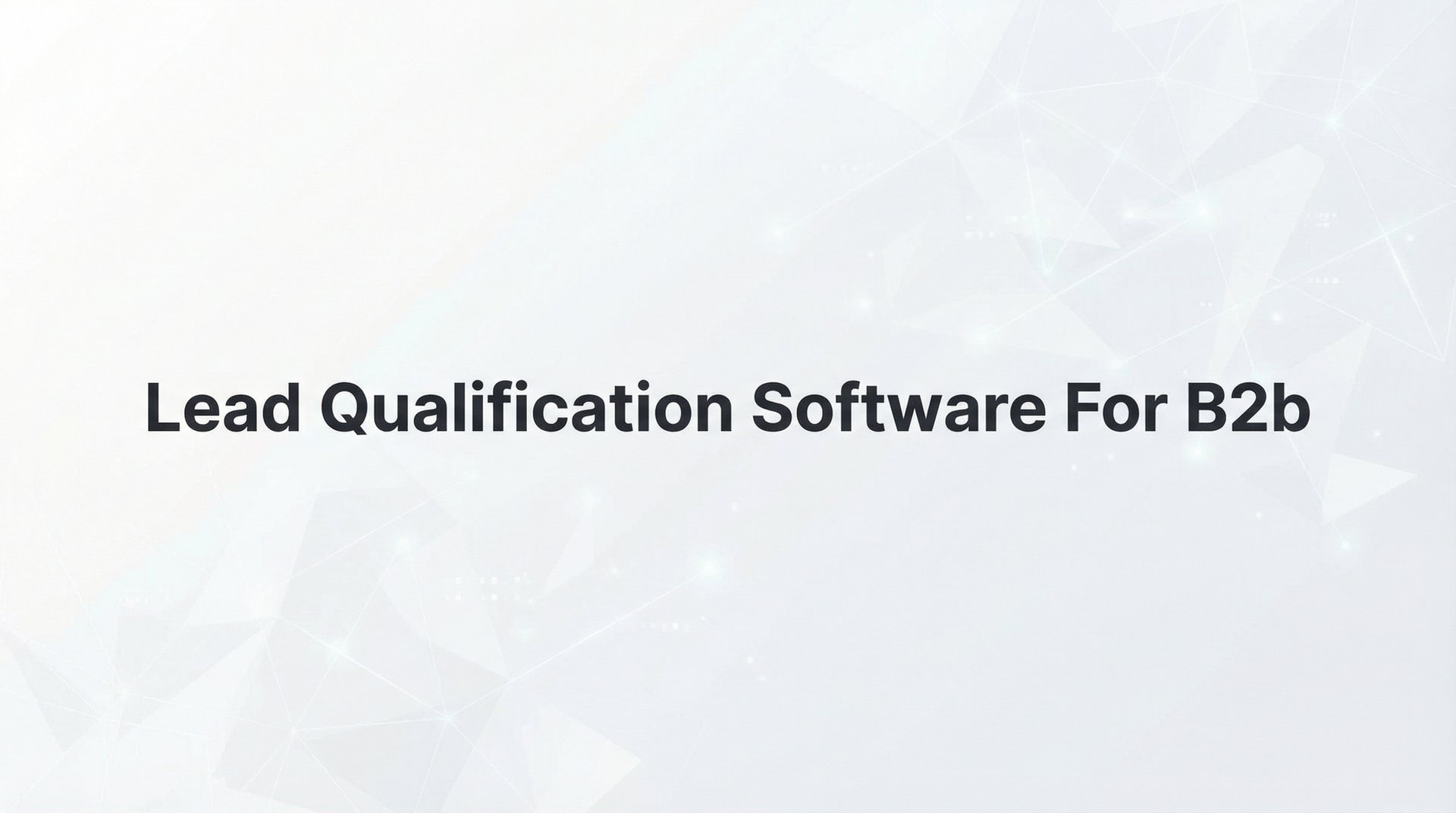 Picture Idea: 9 Best Lead Qualification Software For B2B Teams 2026