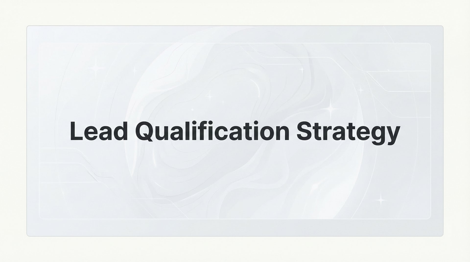Lead Qualification Strategy: Complete Guide for 2026