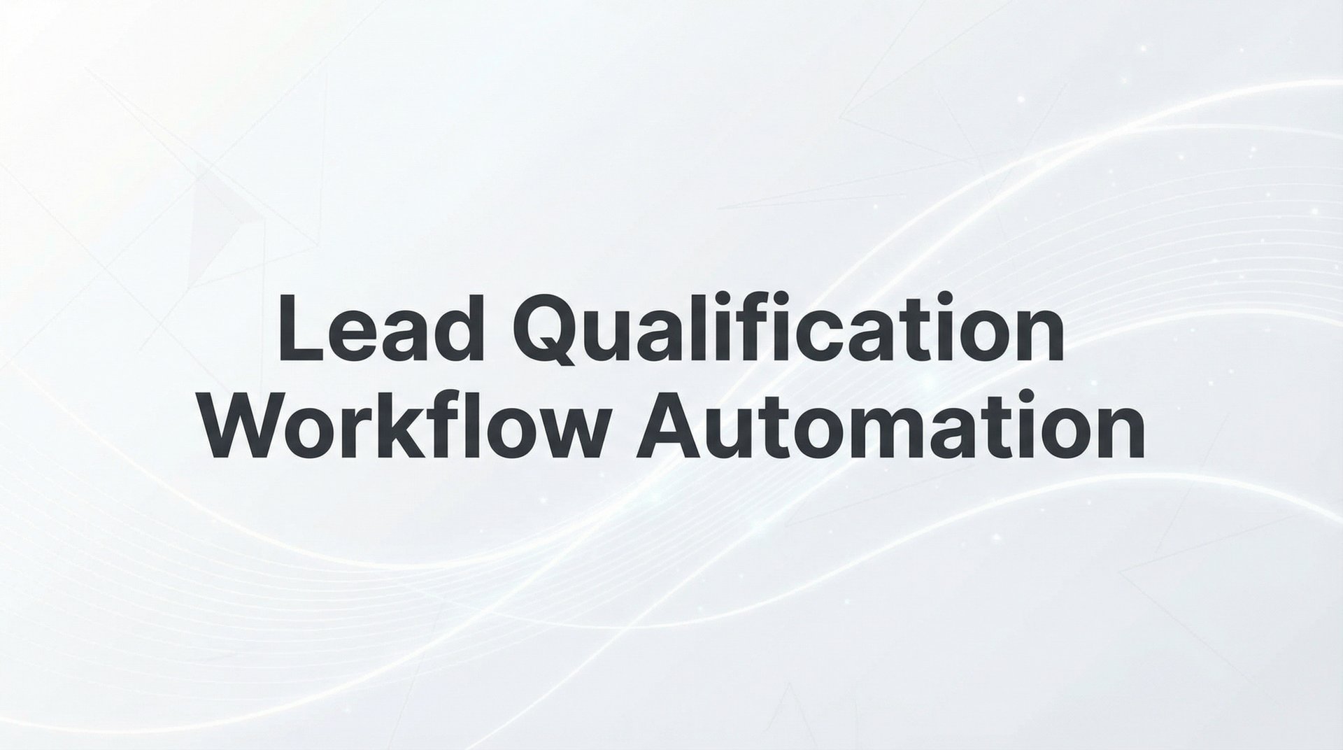 Lead Qualification Workflow Automation: Guide 2026