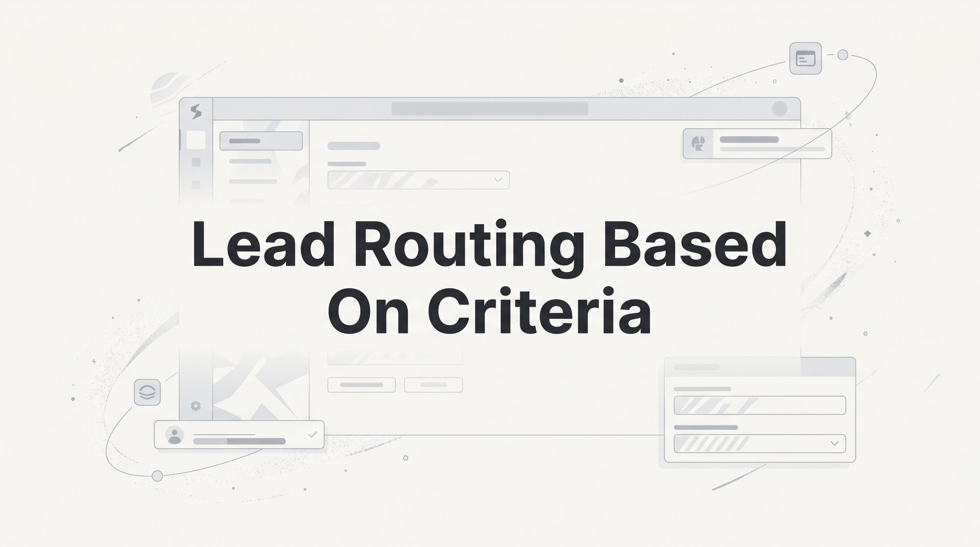 Lead Routing Based On Criteria: Step-by-Step Guide