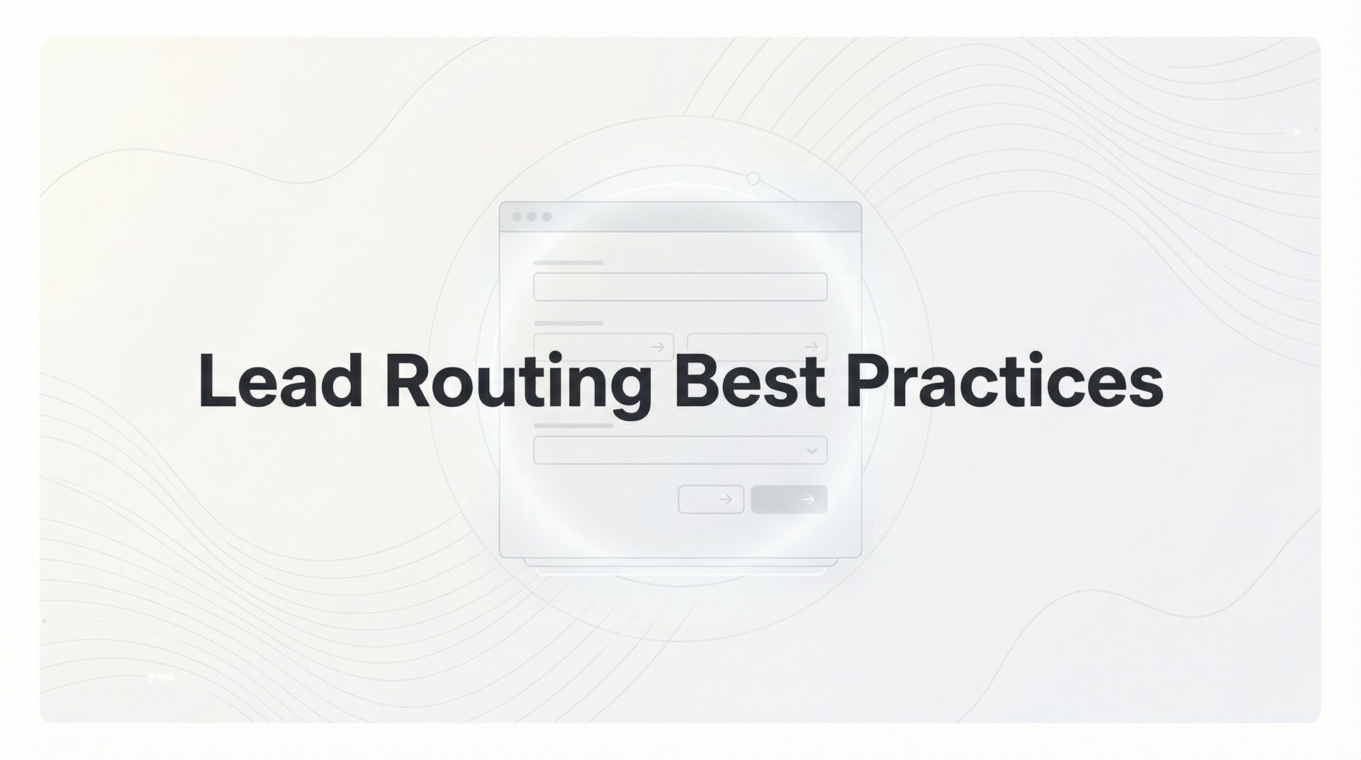 Lead Routing Best Practices: Get Leads to Reps Fast