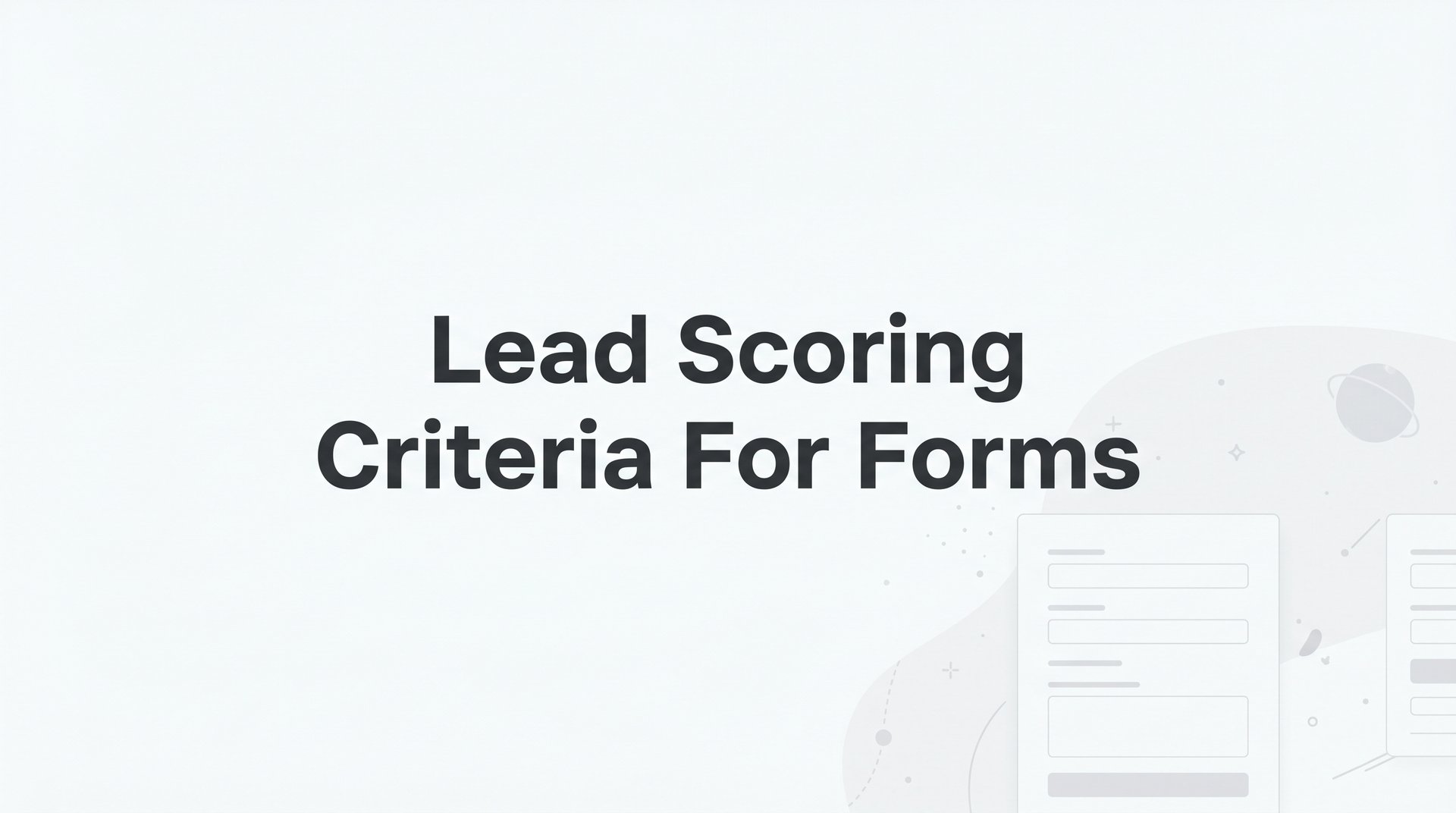 Lead Scoring Criteria For Forms: Prioritize Best Leads