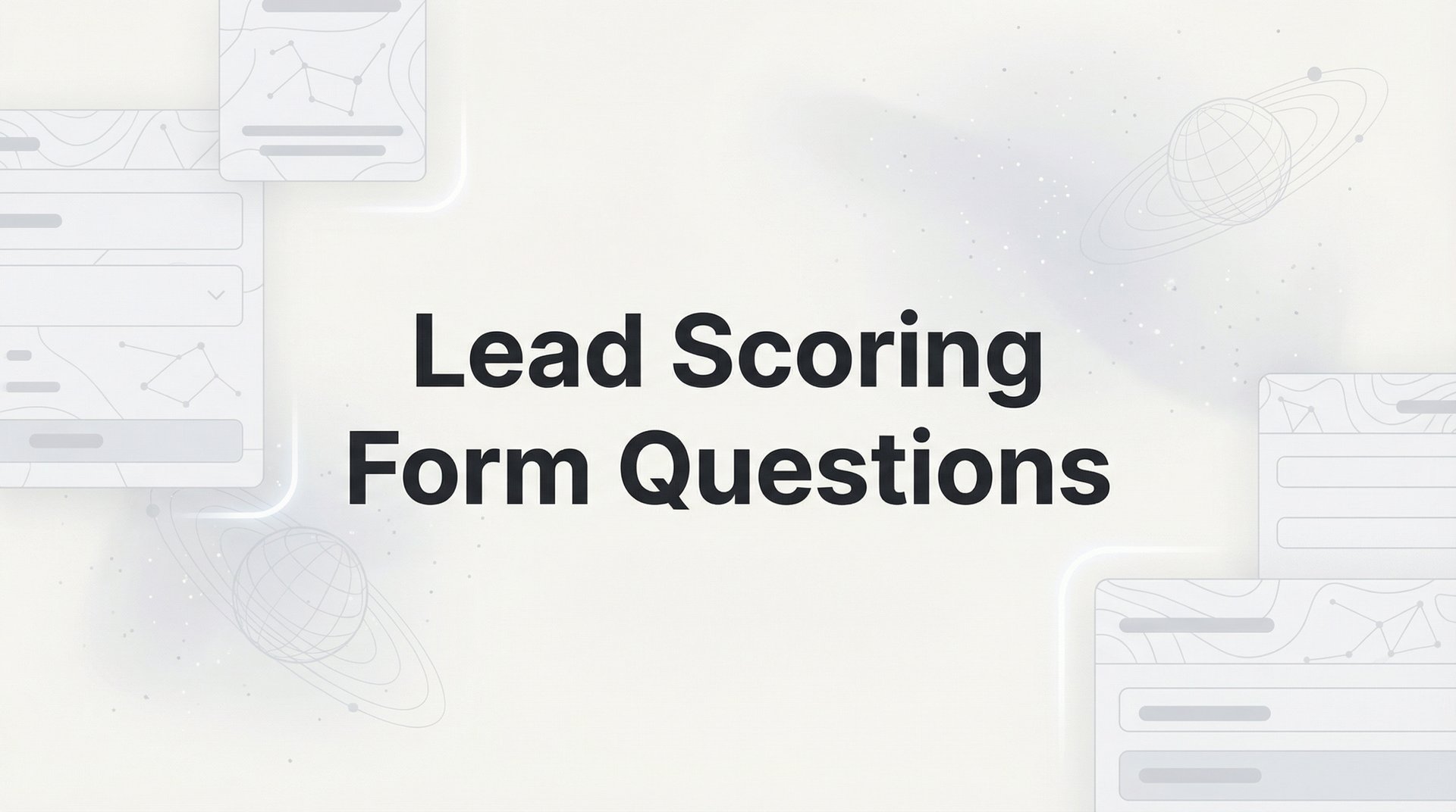 7 Lead Scoring Form Questions to Find Hot Prospects