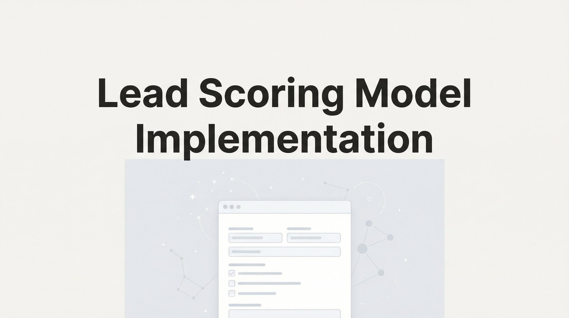Lead Scoring Model Implementation: Complete Guide 2026