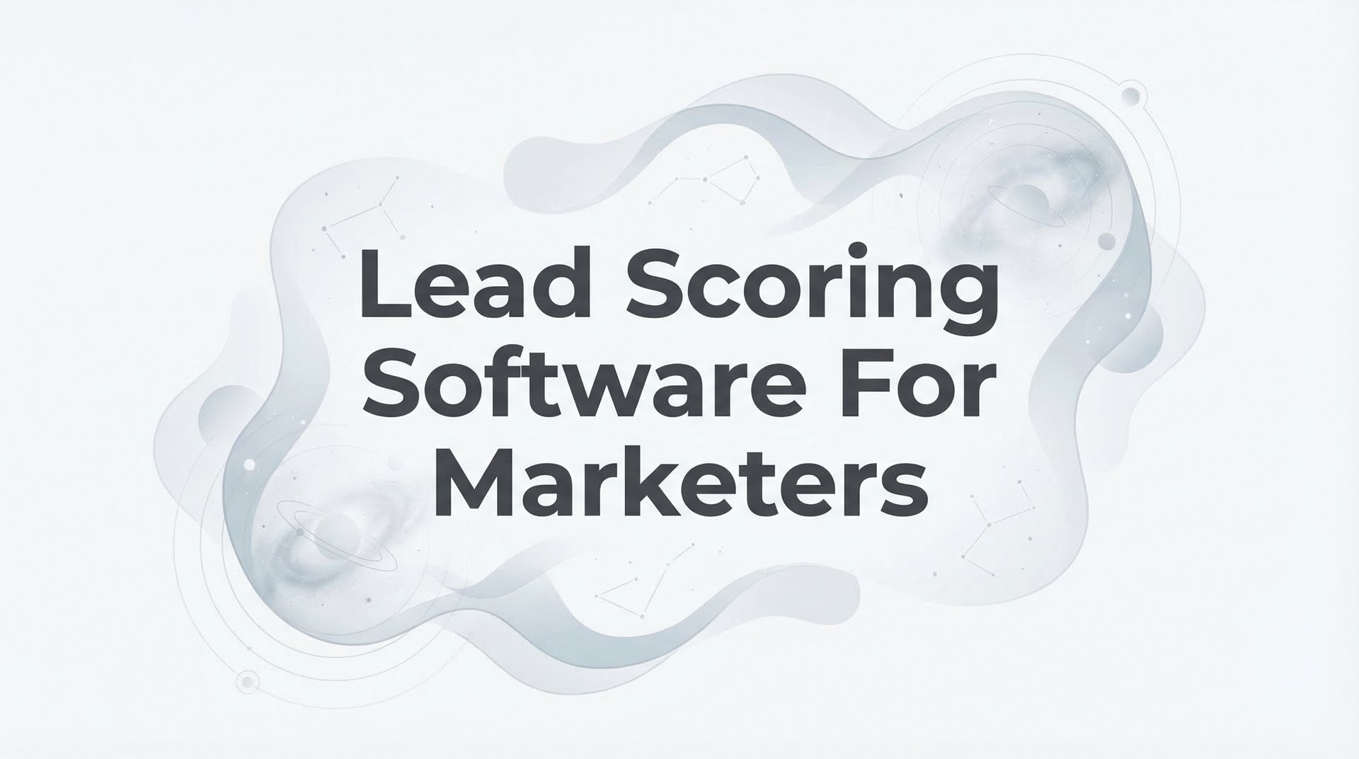 Best Lead Scoring Software For Marketers: 2026 Guide