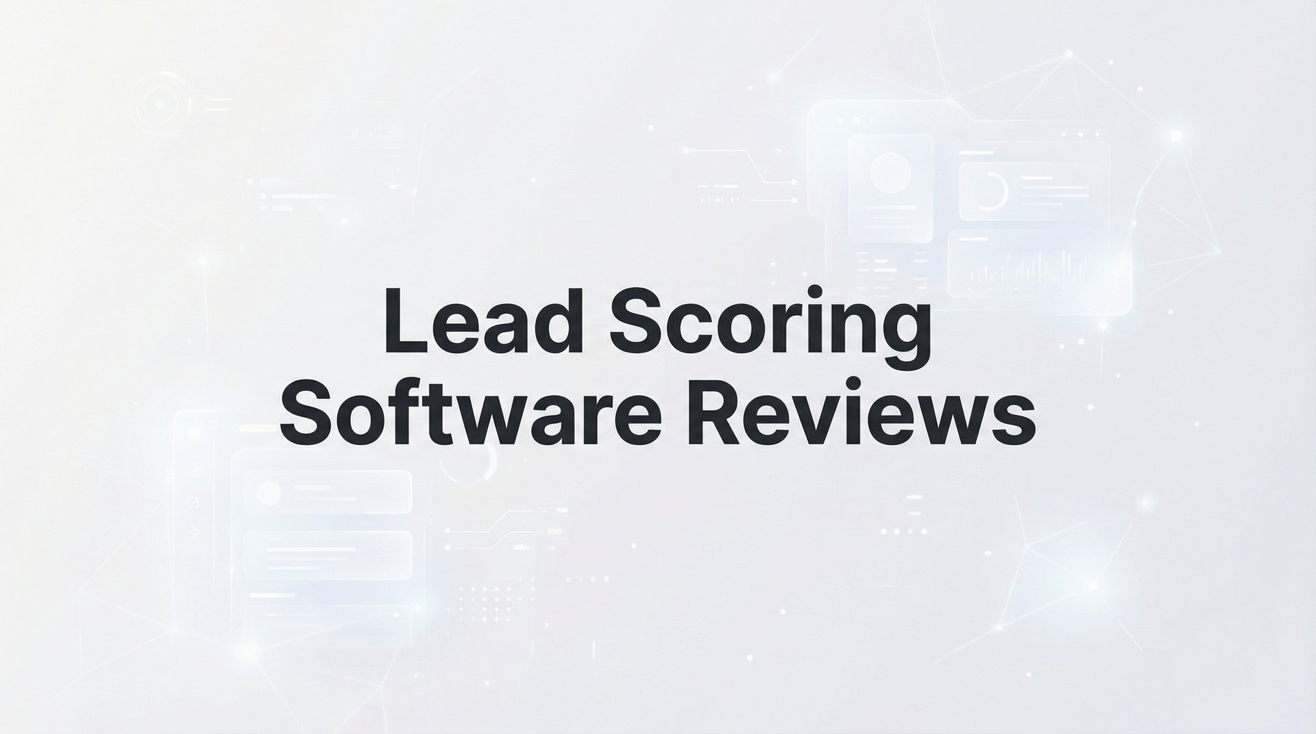 Lead Scoring Software Reviews: 9 Best Tools for 2026