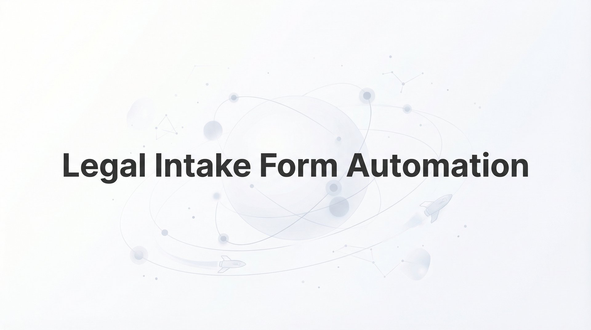 Legal Intake Form Automation: Complete Guide 2026!