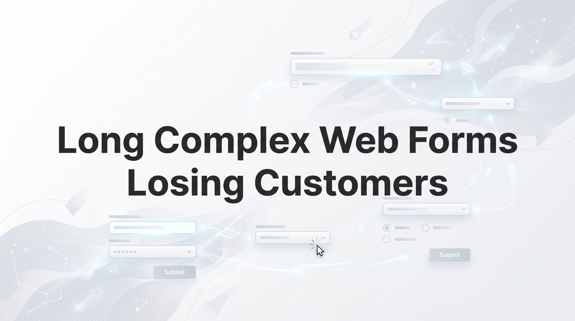 Long Complex Web Forms Losing Customers: Fix Guide