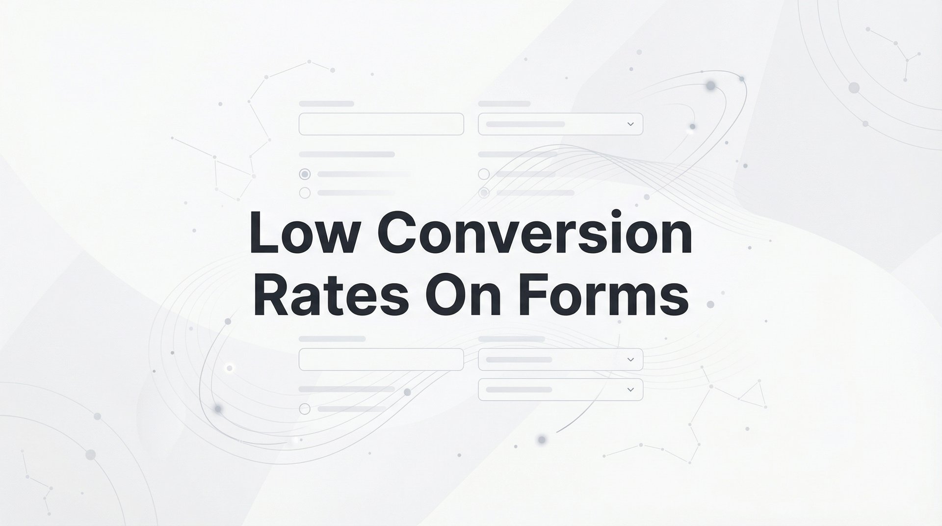 Fix Low Conversion Rates On Forms: 7 Proven Strategies