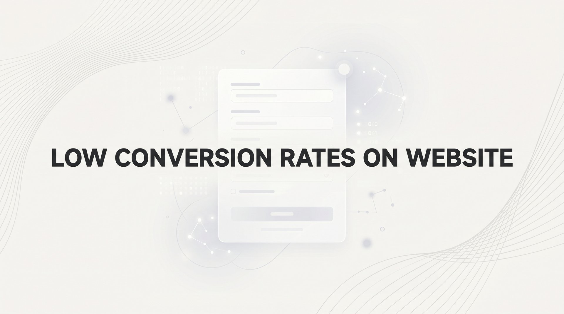 Low Conversion Rates On Website: Complete Fix Guide