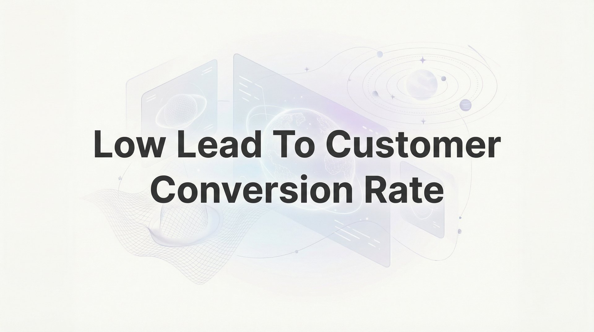 Low Lead To Customer Conversion Rate: Complete Guide